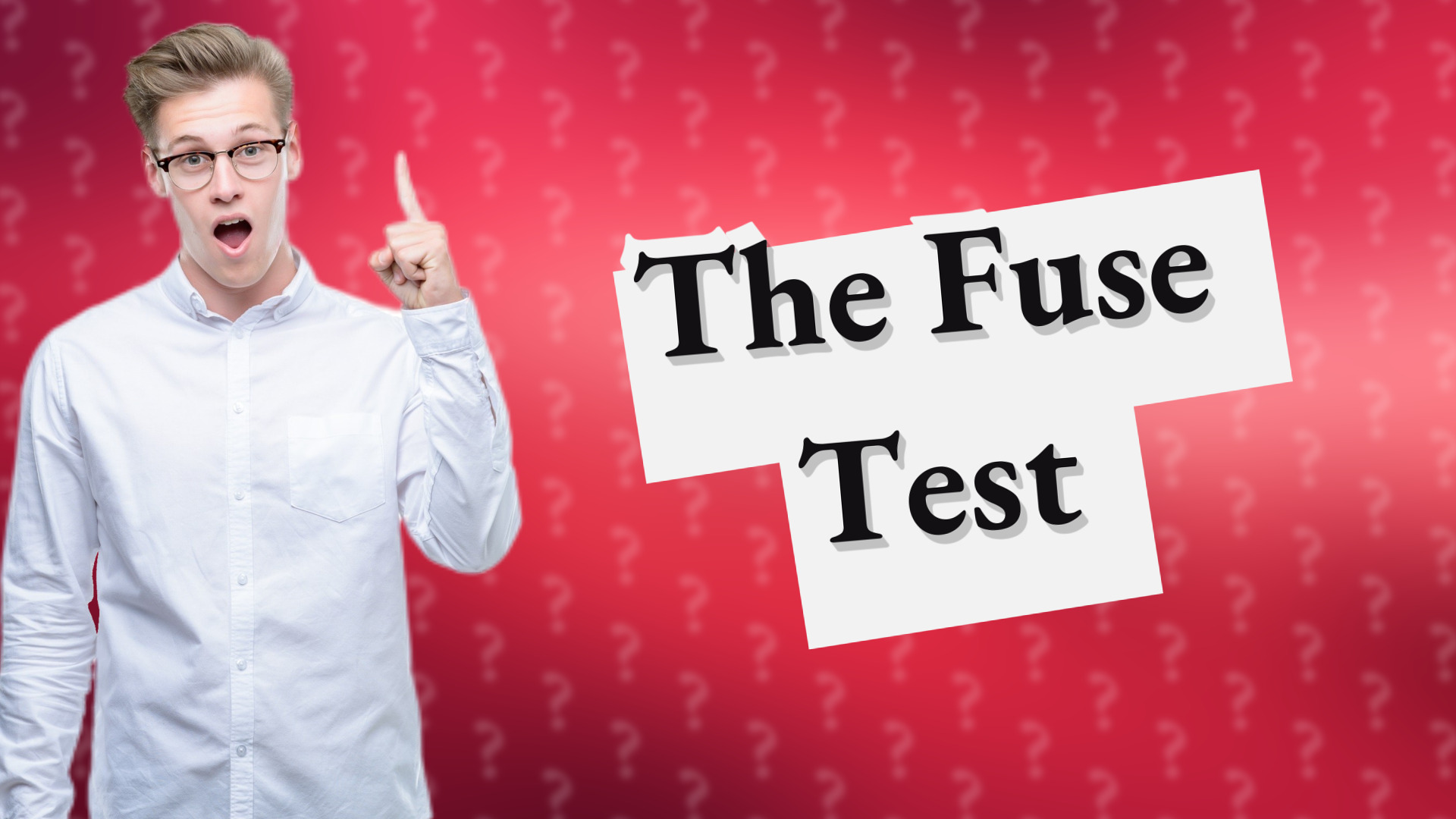 The Fuse Test