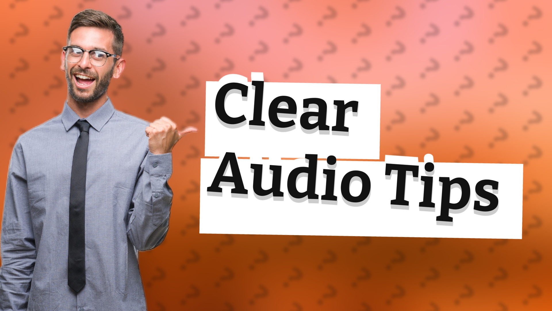 Clear Audio Tips