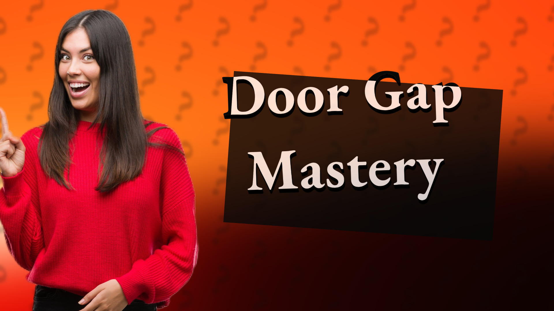 Door Gap Mastery
