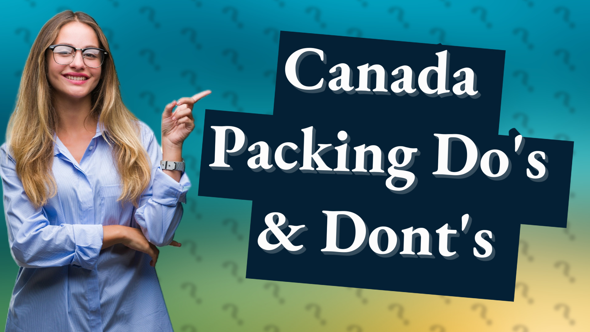 Canada Packing Do's & Dont's