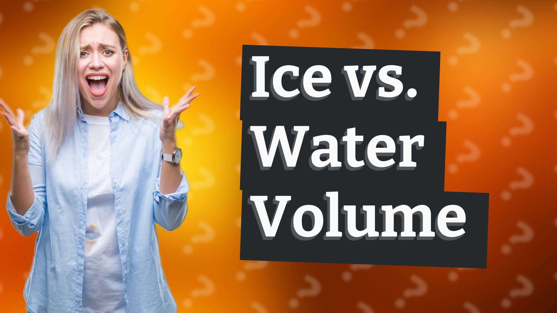 Ice vs. Water Volume