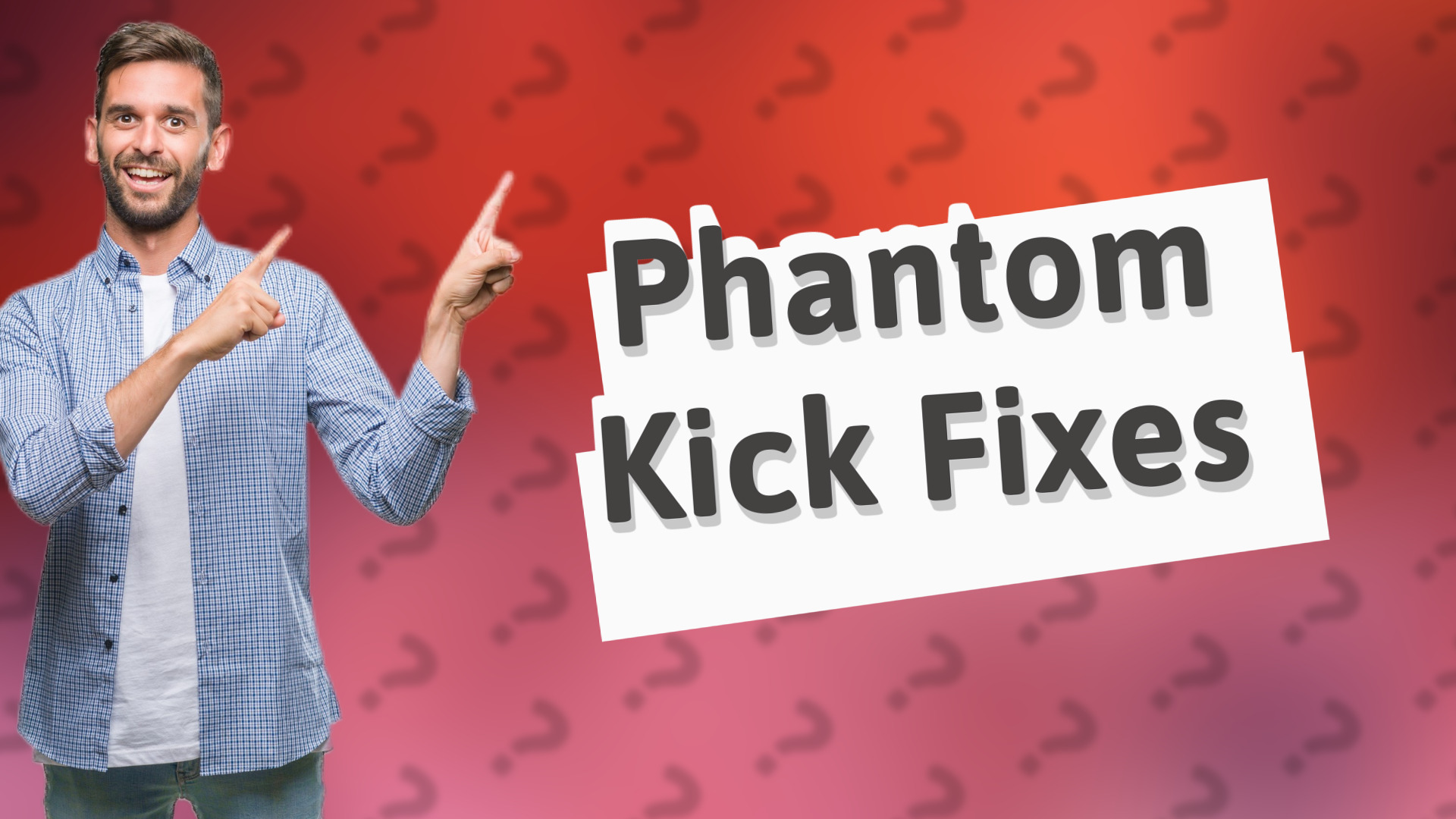 Phantom Kick Fixes