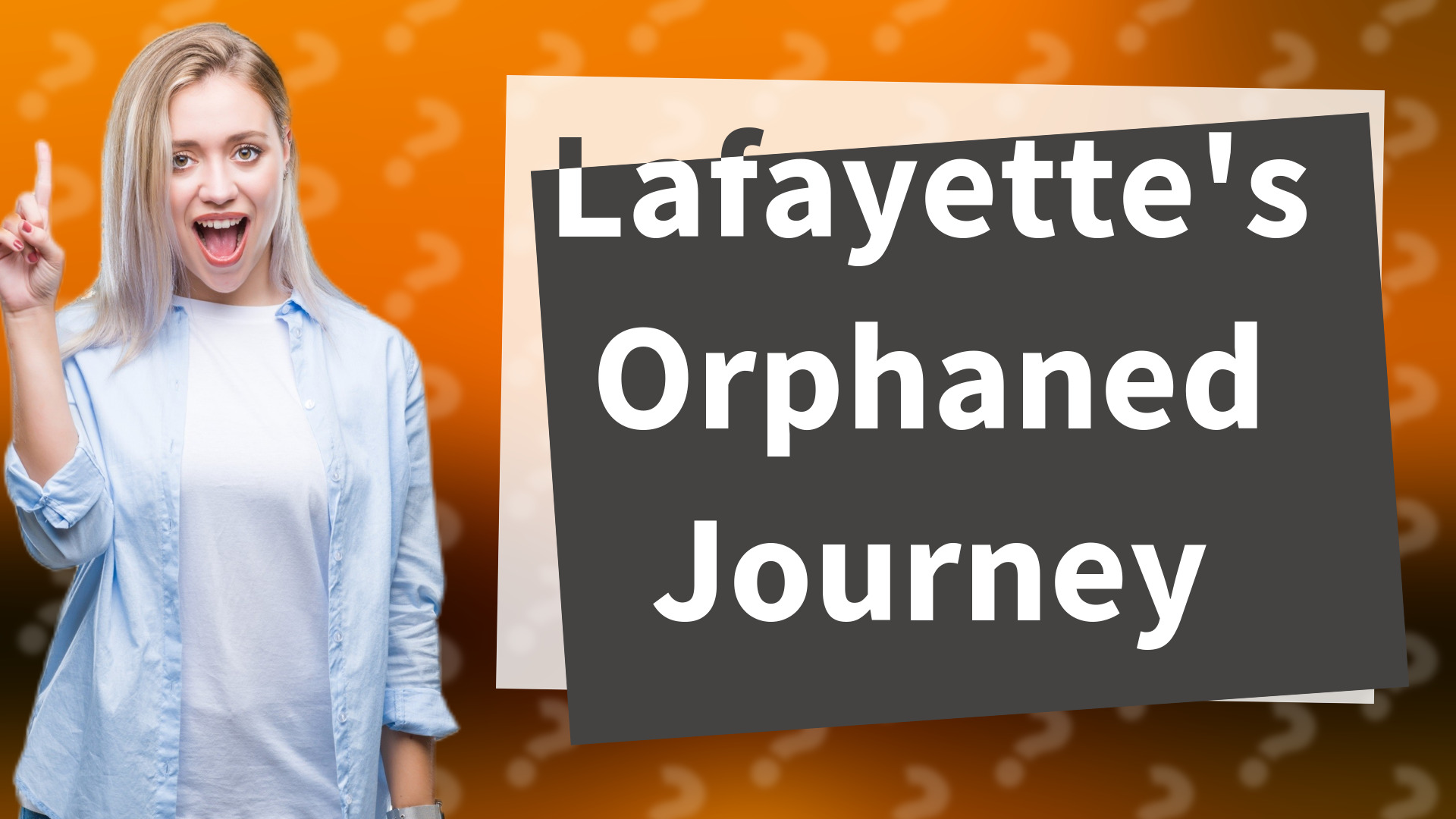 Lafayette's Orphaned Journey