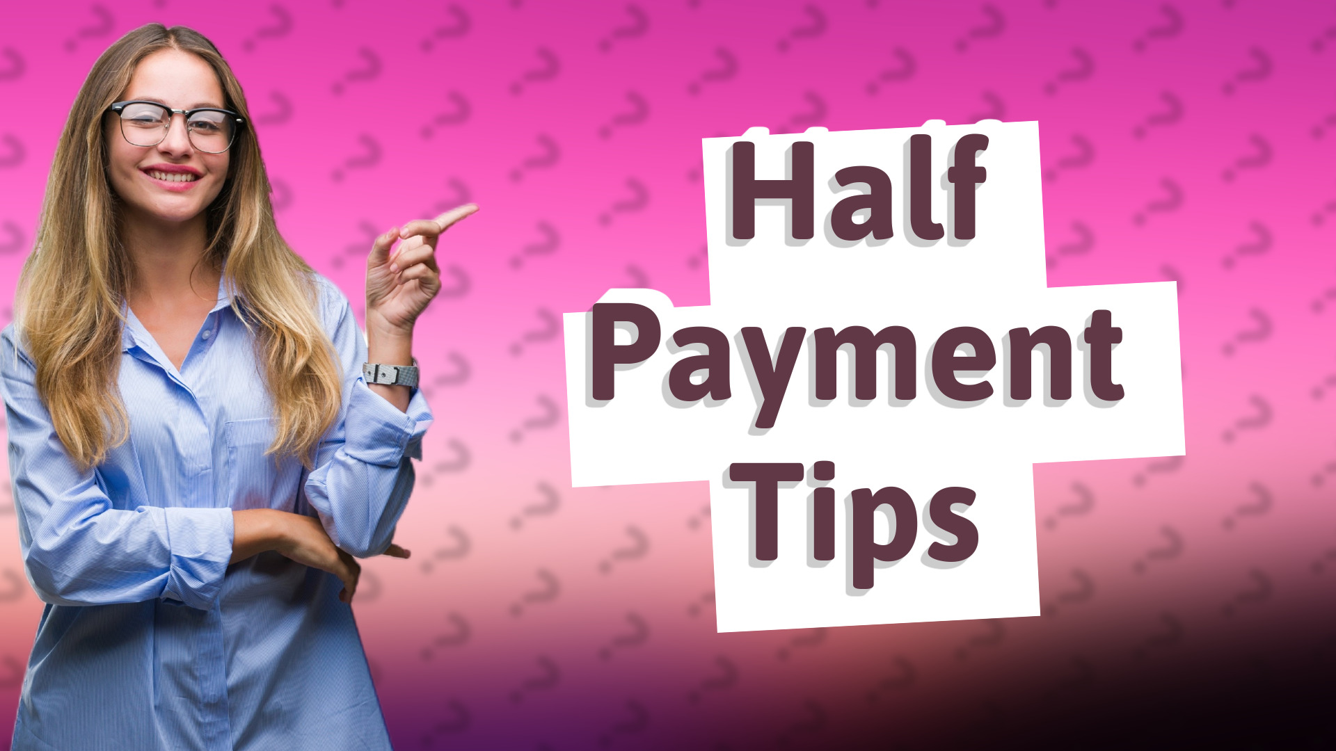 Half Payment Tips
