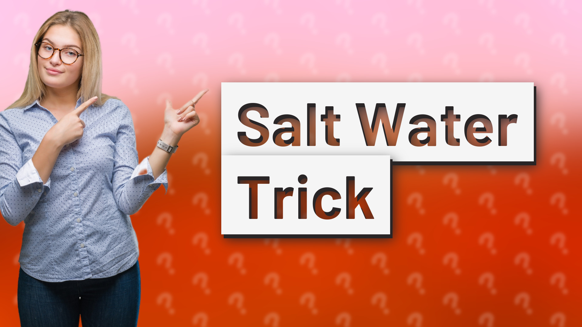 Salt Water Trick