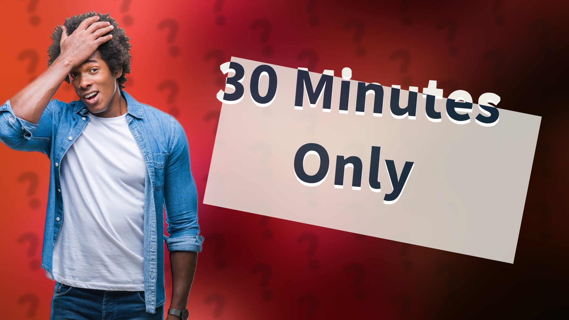 30 Minutes Only