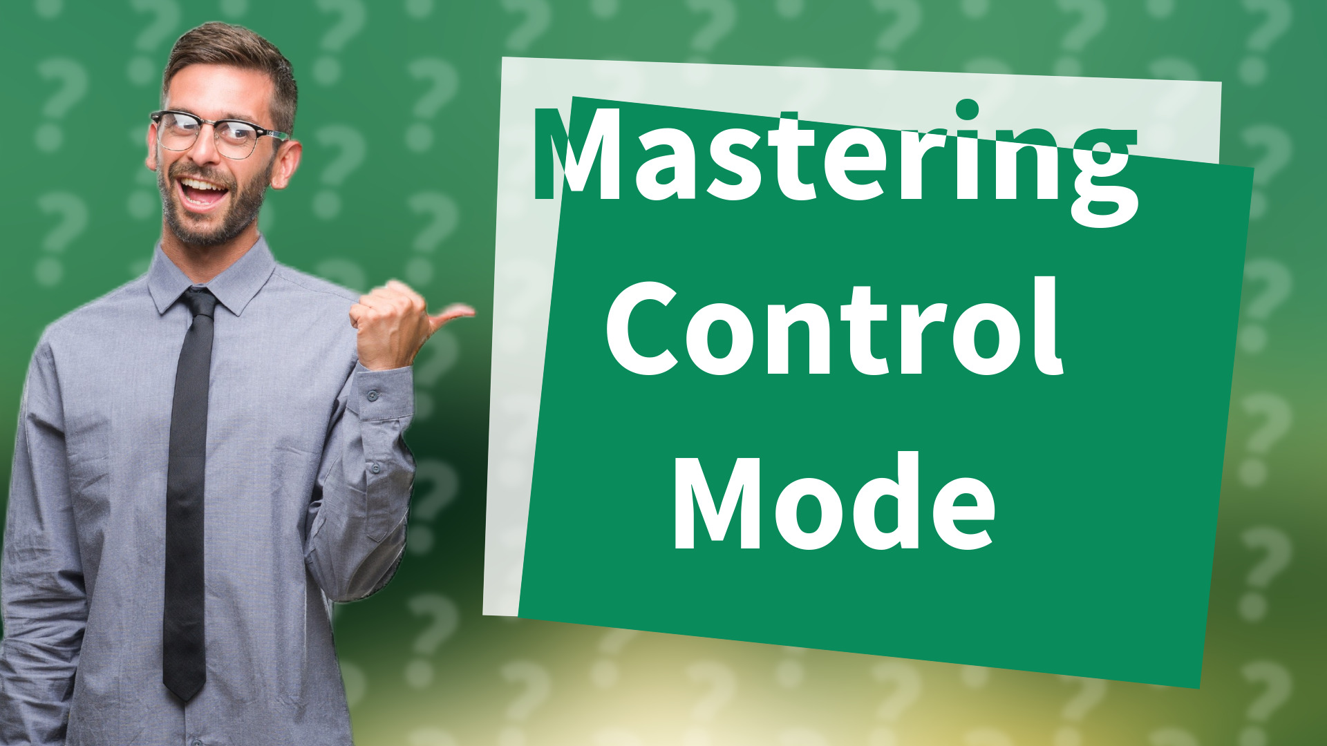 Mastering Control Mode