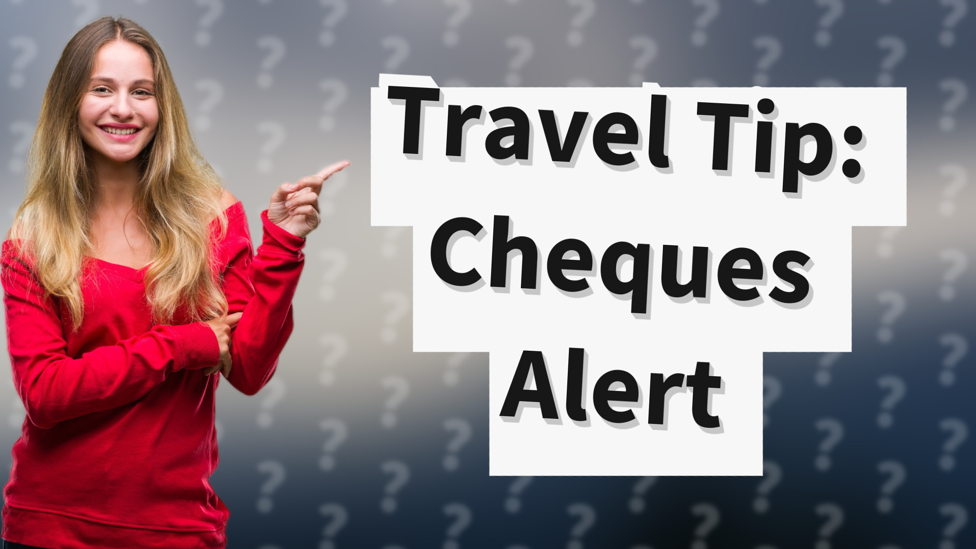 Travel Tip: Cheques Alert
