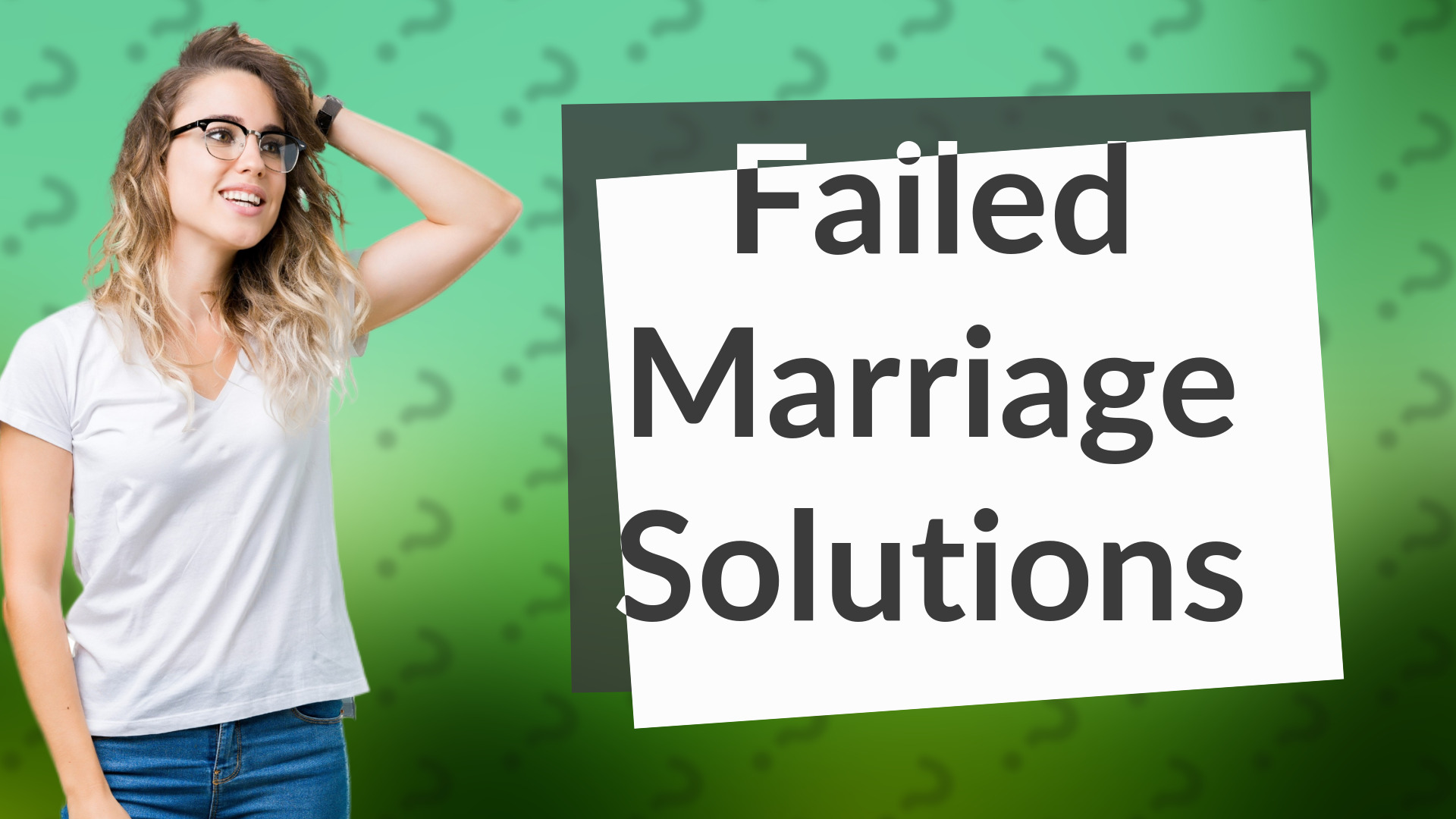 Failed Marriage Solutions