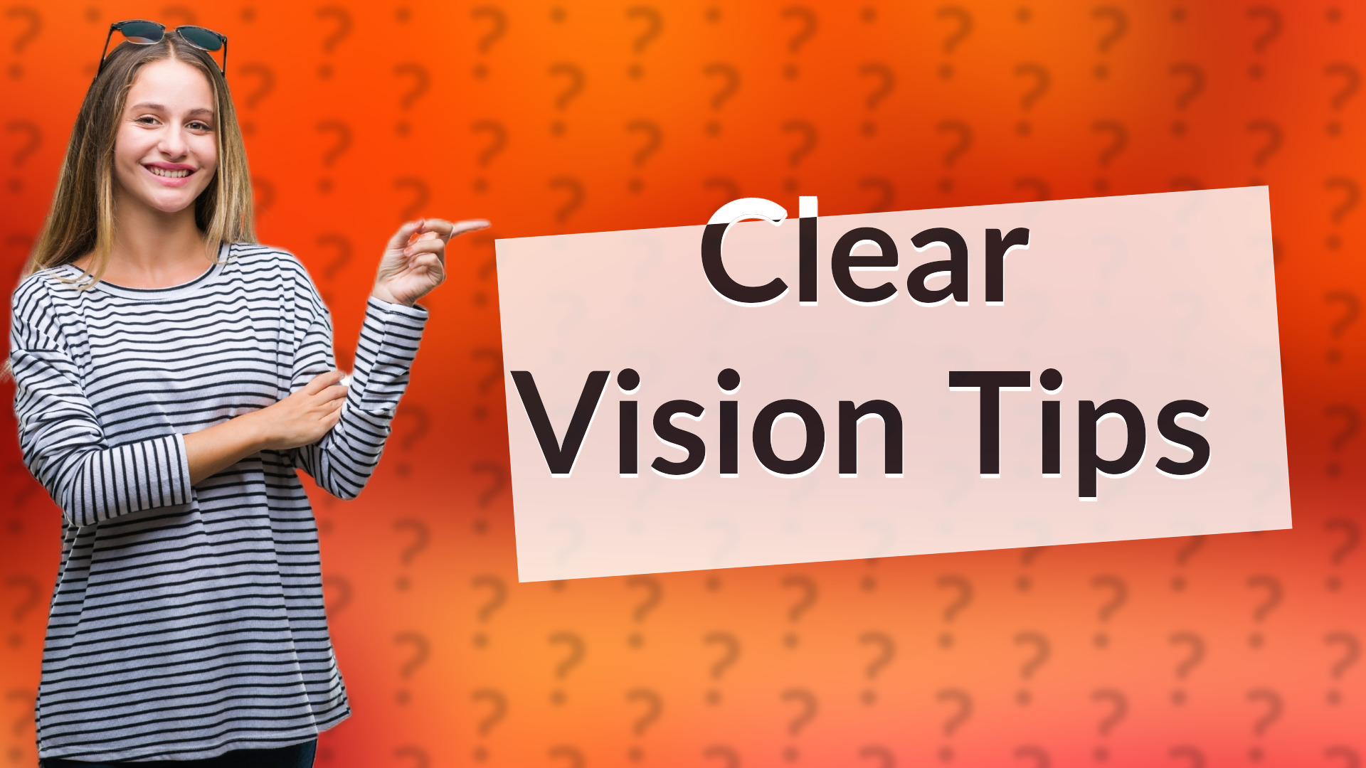 Clear Vision Tips