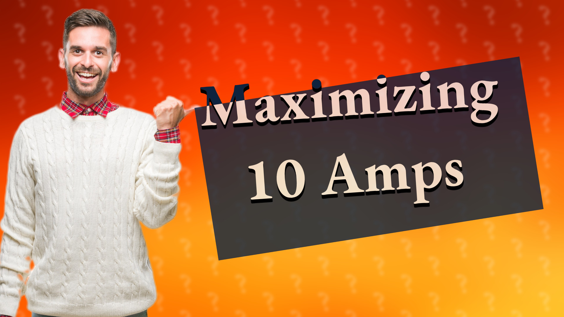 Maximizing 10 Amps