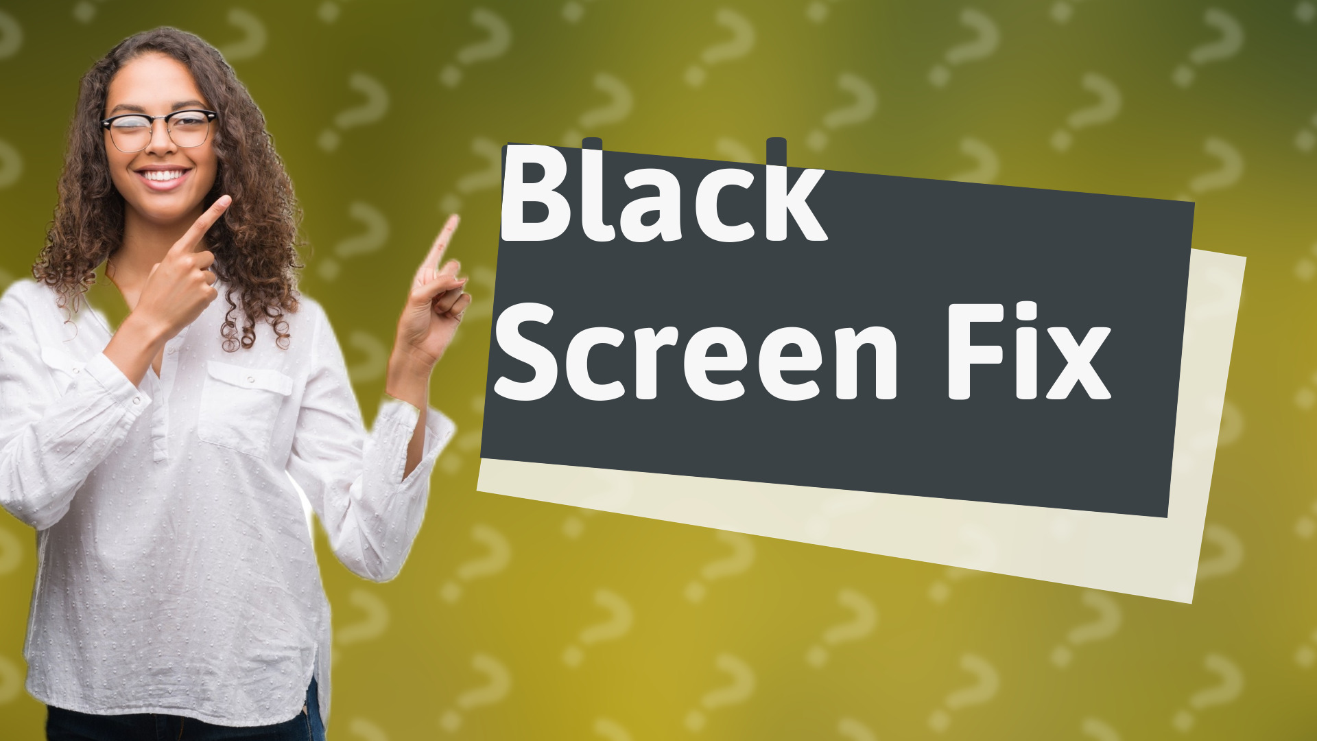 Black Screen Fix