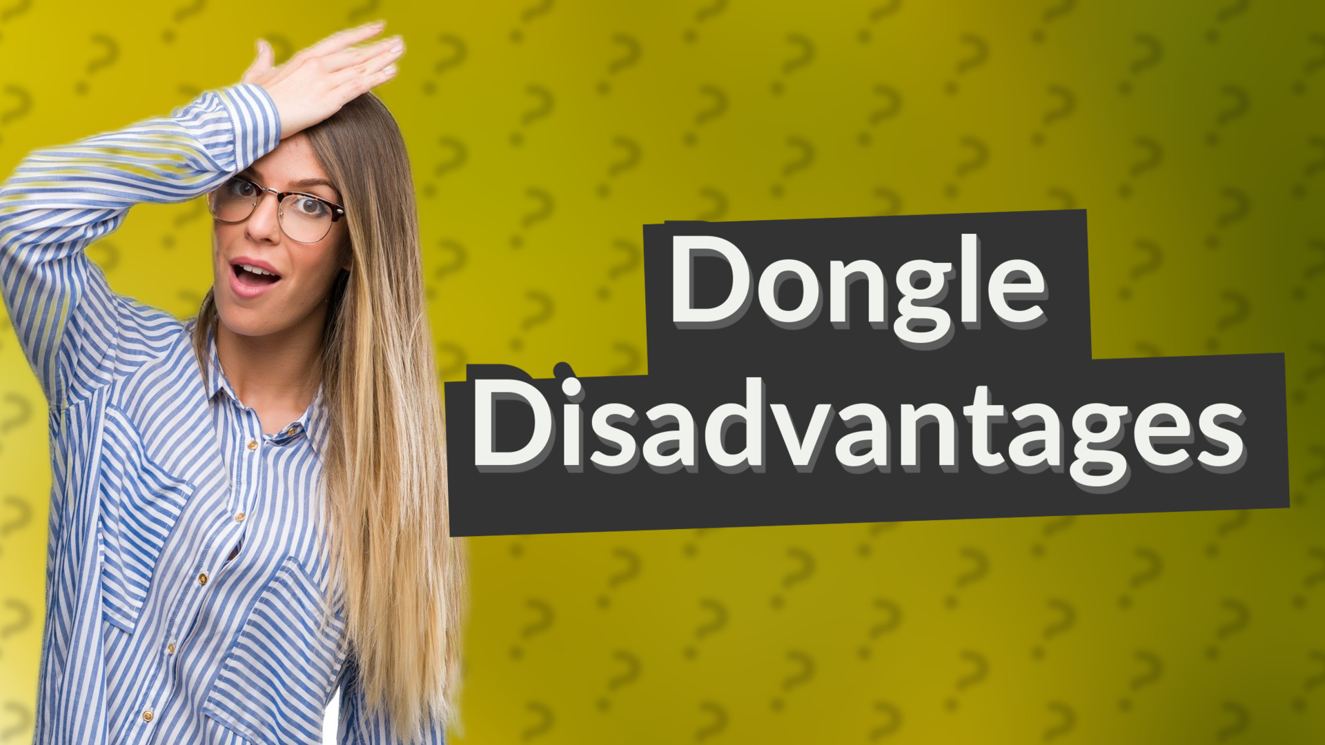 Dongle Disadvantages