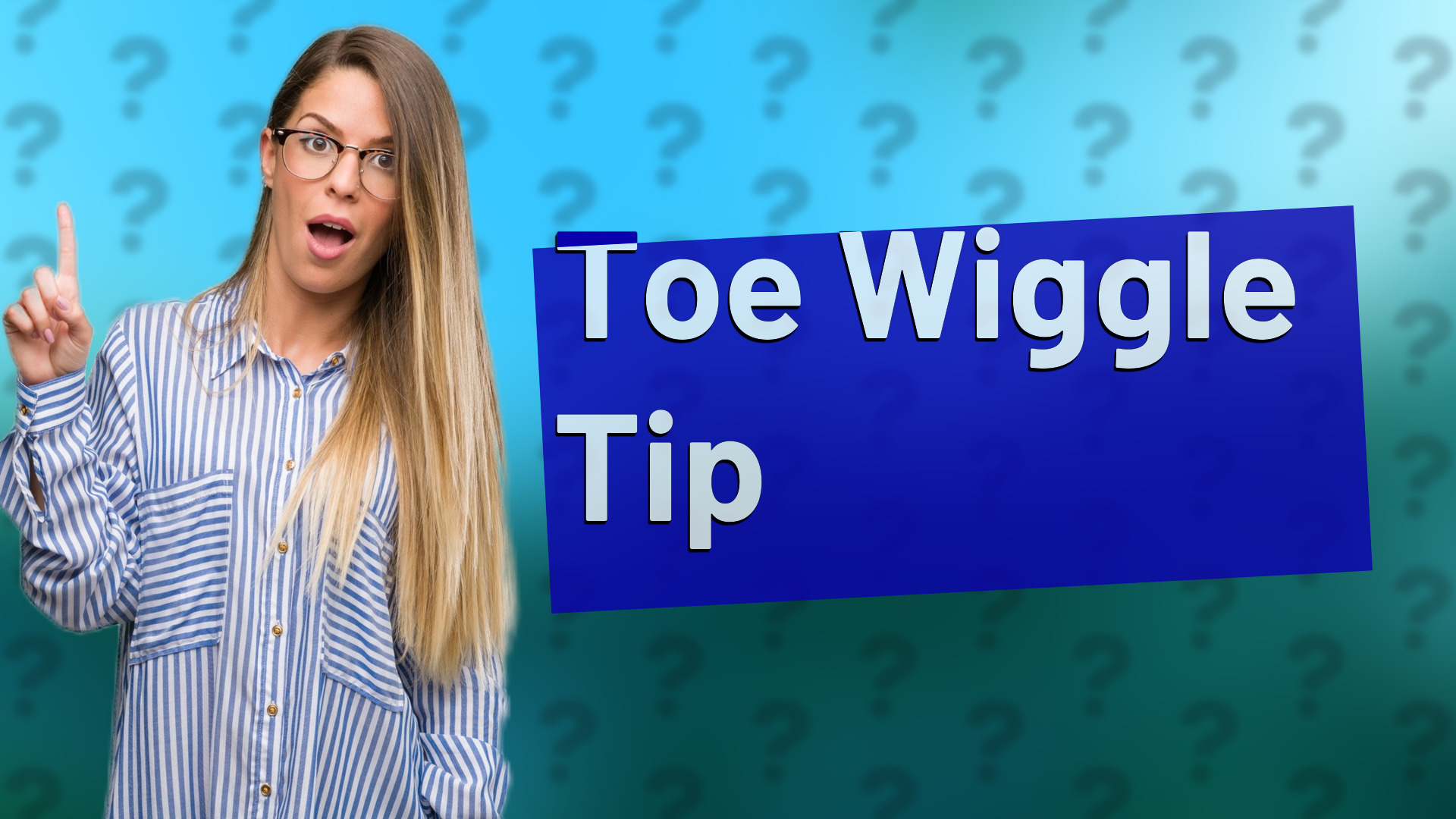 Toe Wiggle Tip