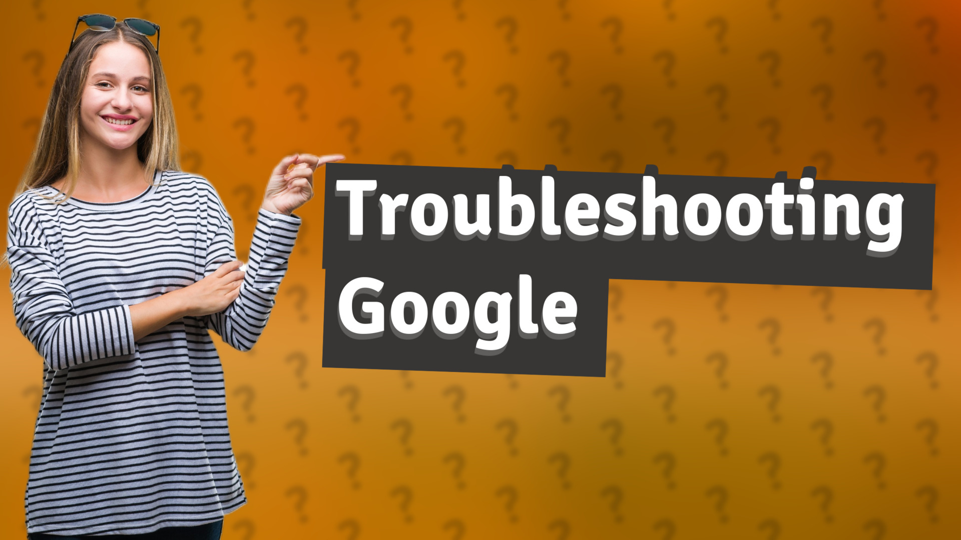 Troubleshooting Google