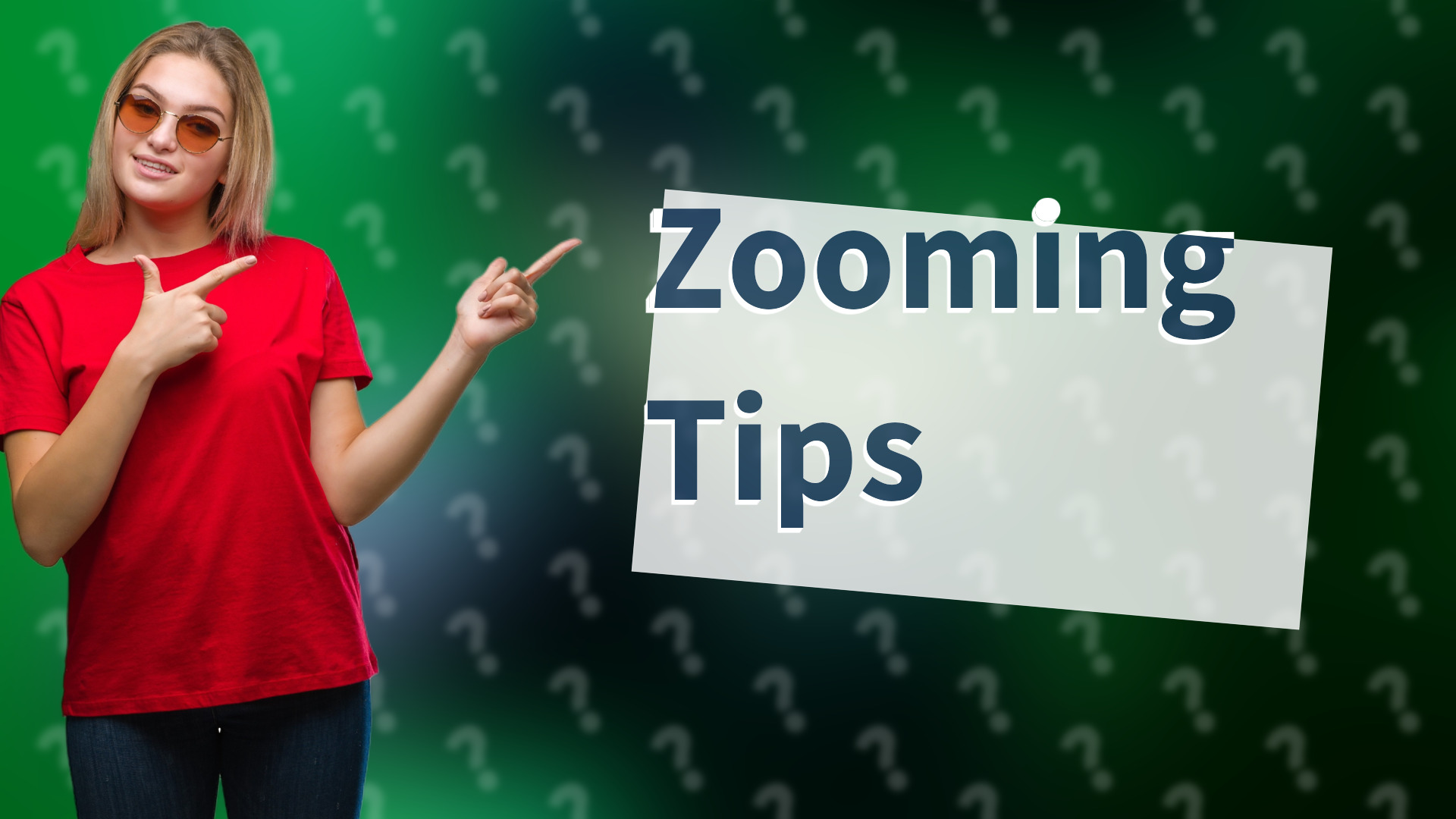 Zooming Tips