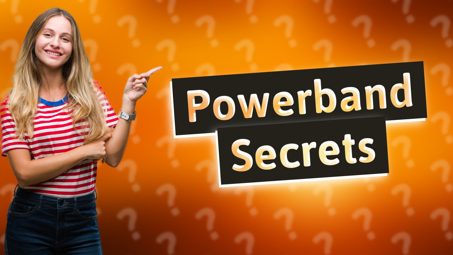Powerband Secrets