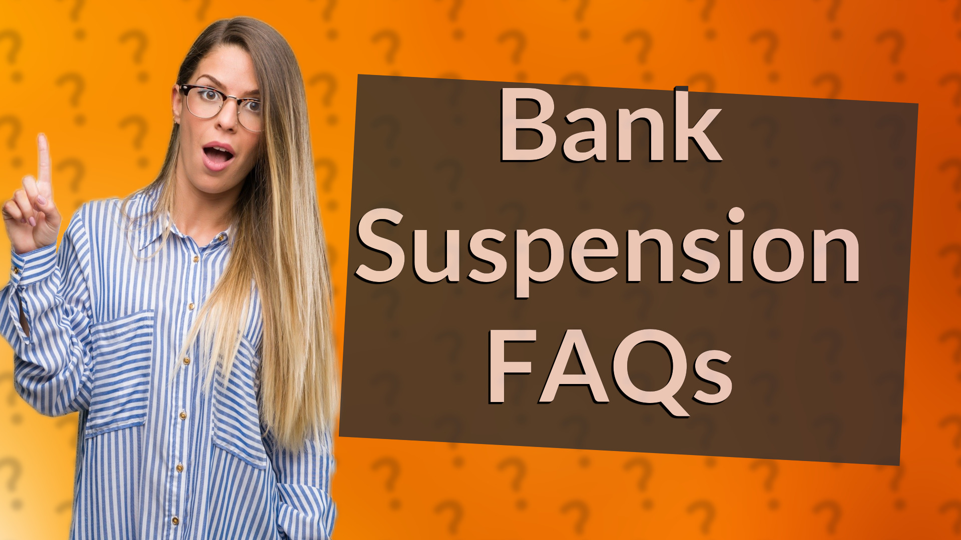 Bank Suspension FAQs