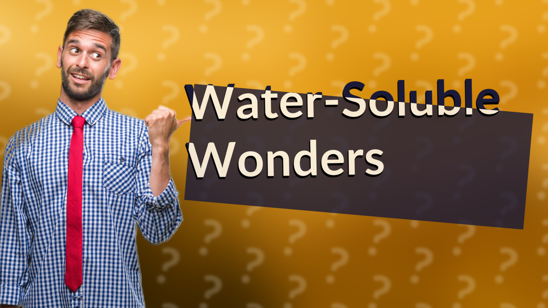 Water-Soluble Wonders