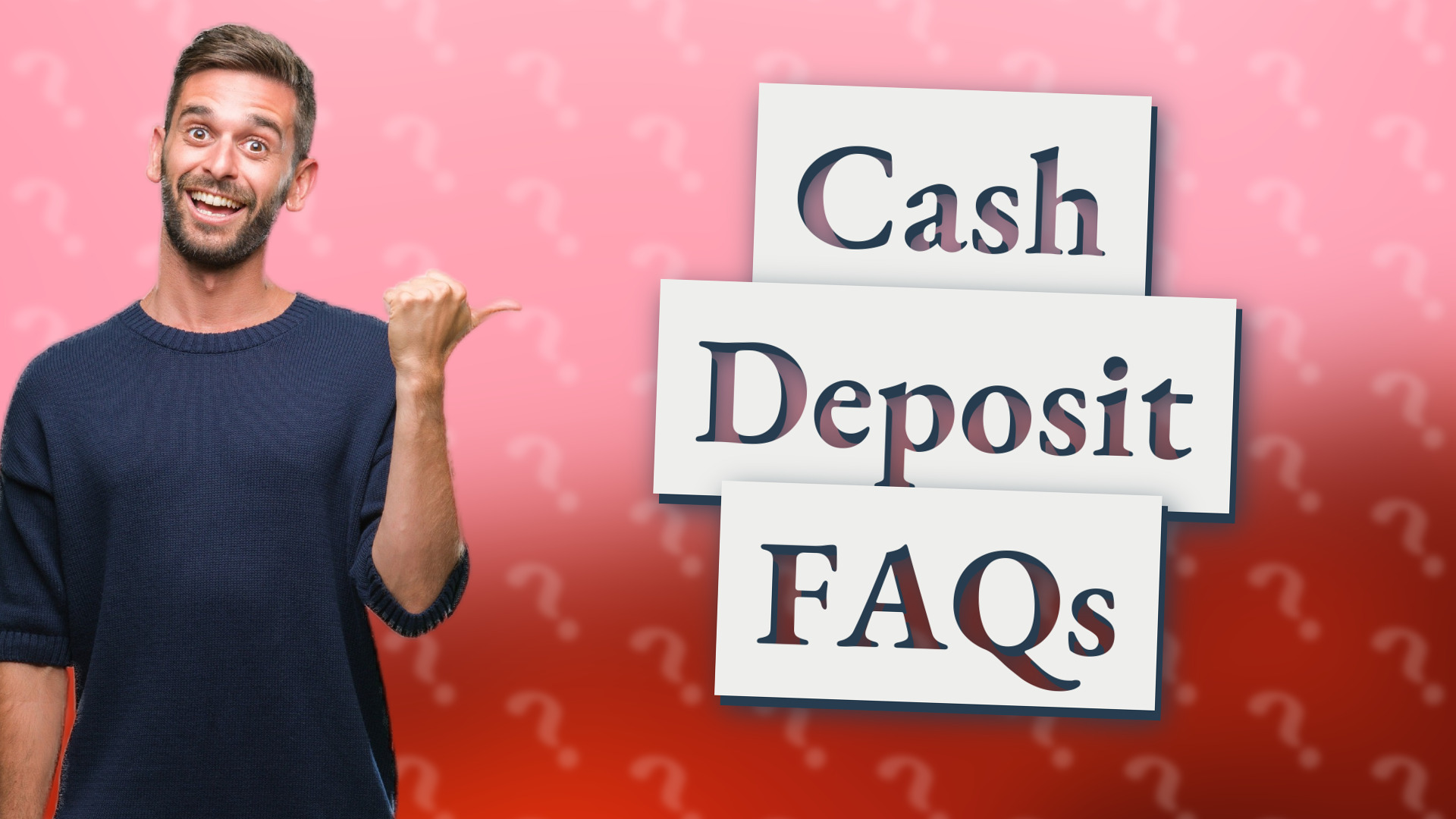 Cash Deposit FAQs