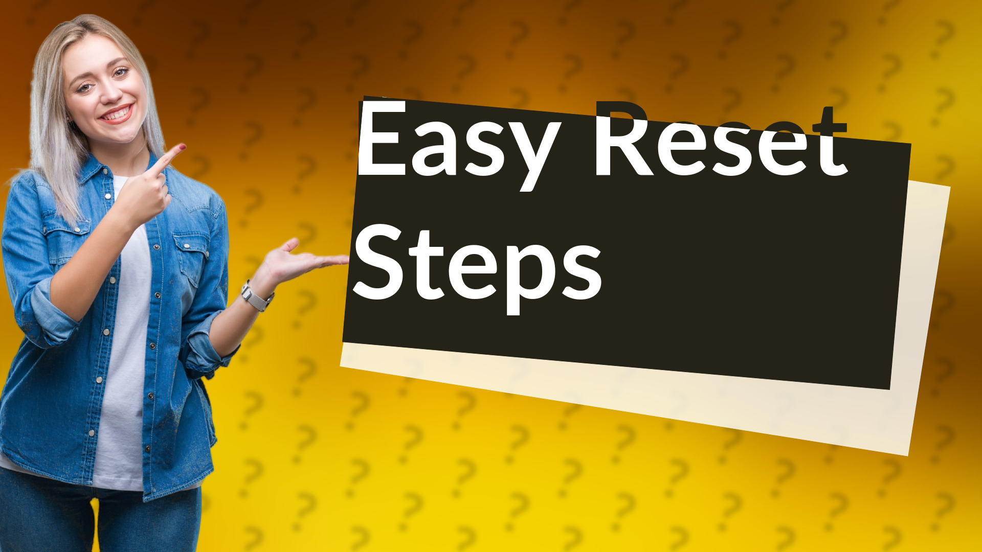 Easy Reset Steps