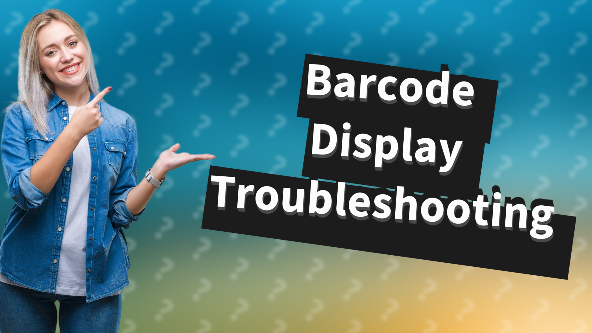 Barcode Display Troubleshooting