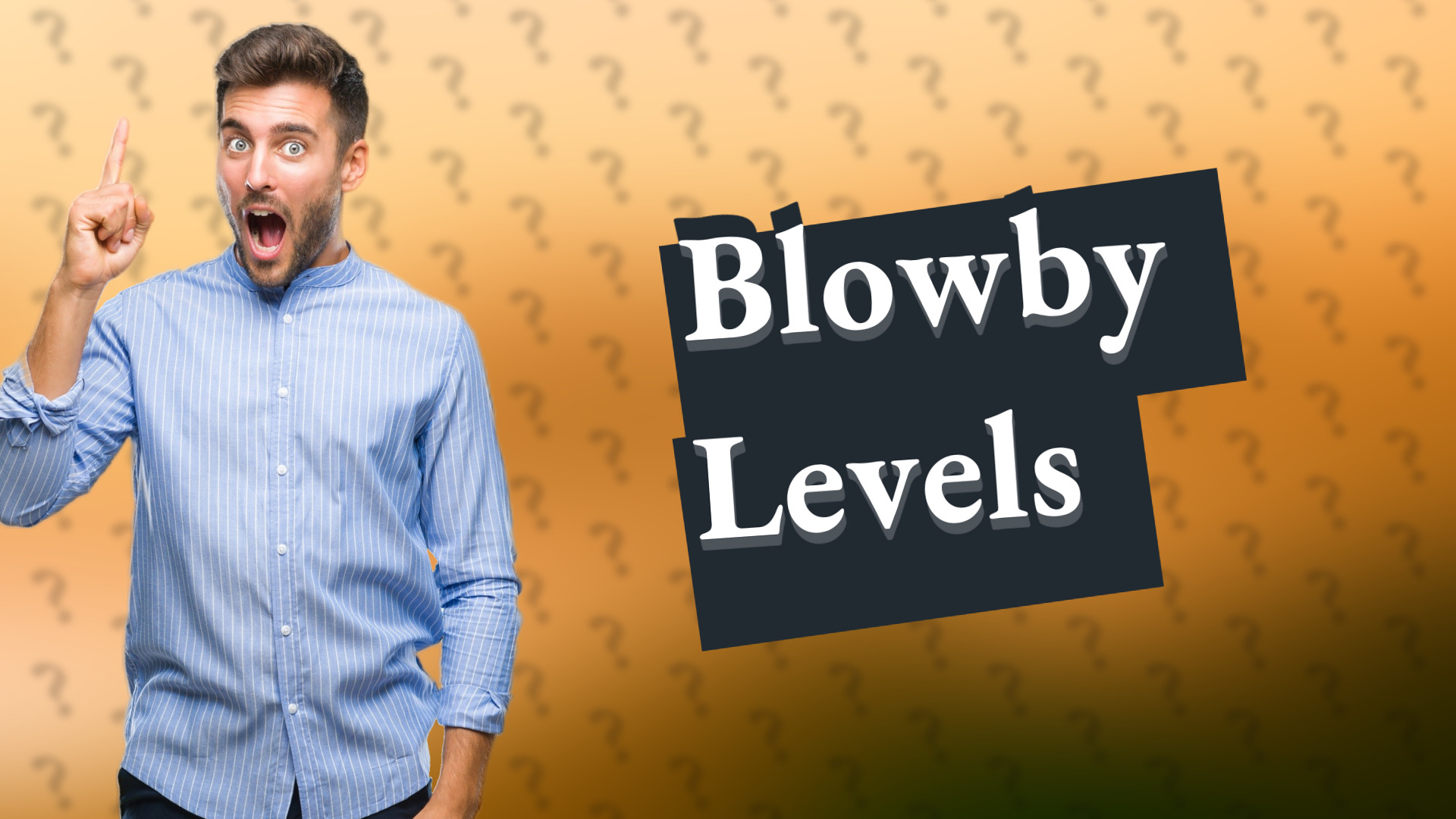 Blowby Levels