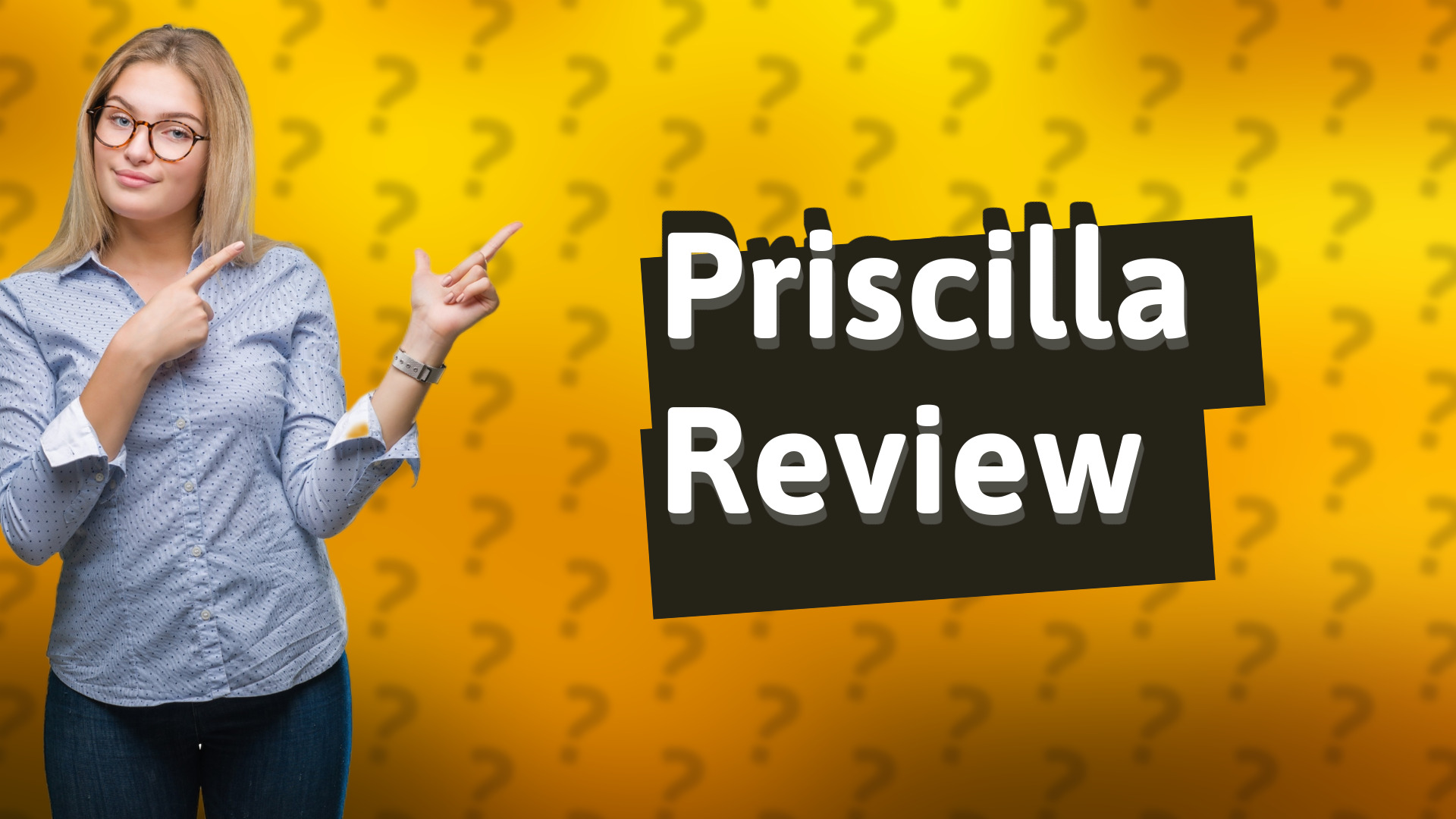 Priscilla Review