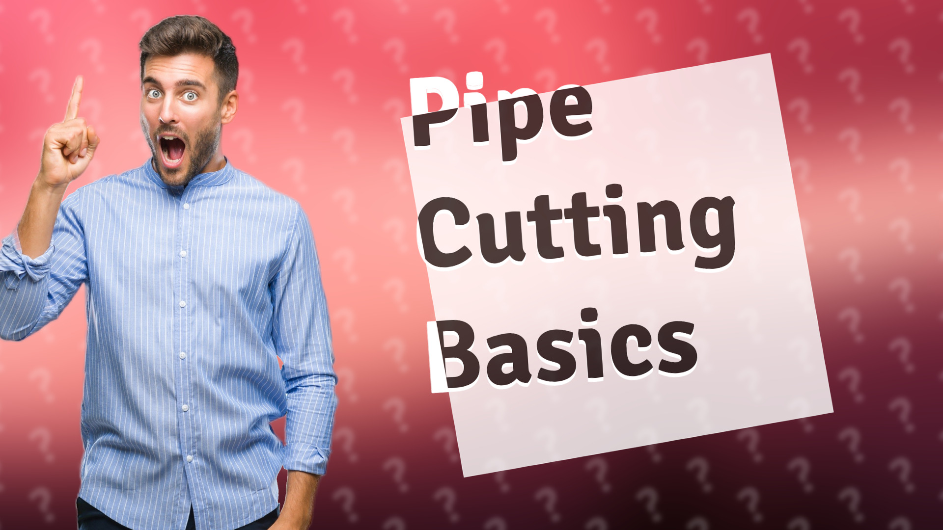 Pipe Cutting Basics