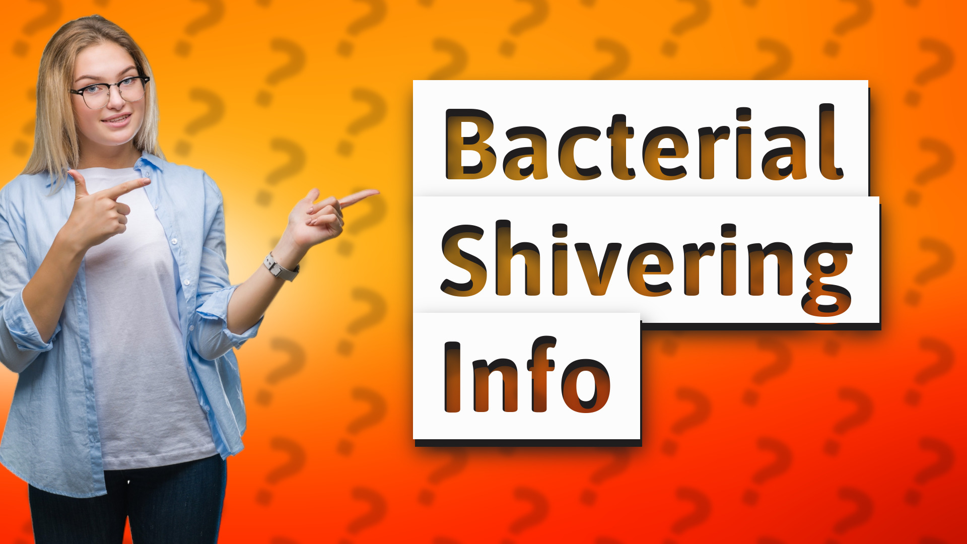 Bacterial Shivering Info