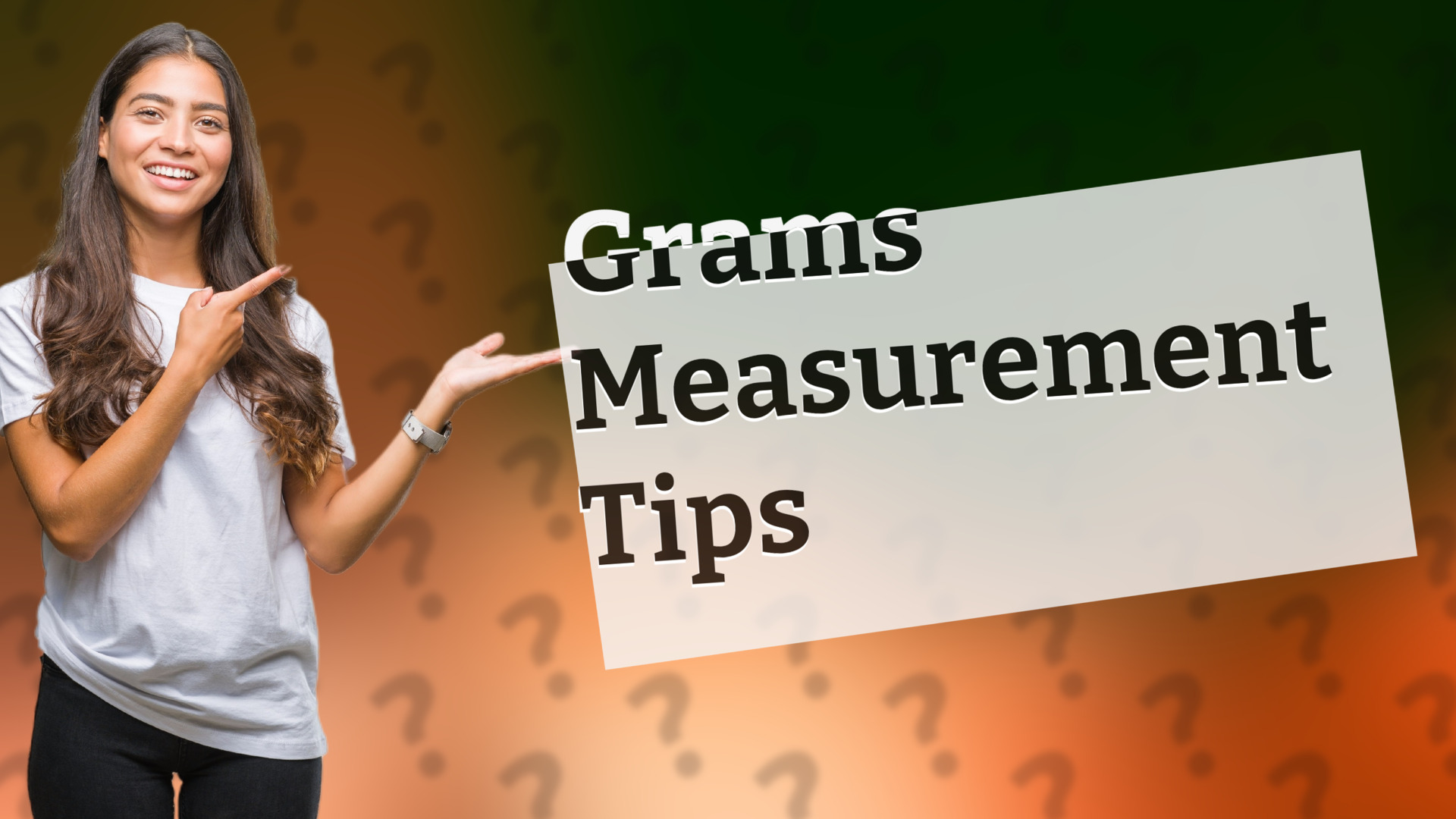 Grams Measurement Tips