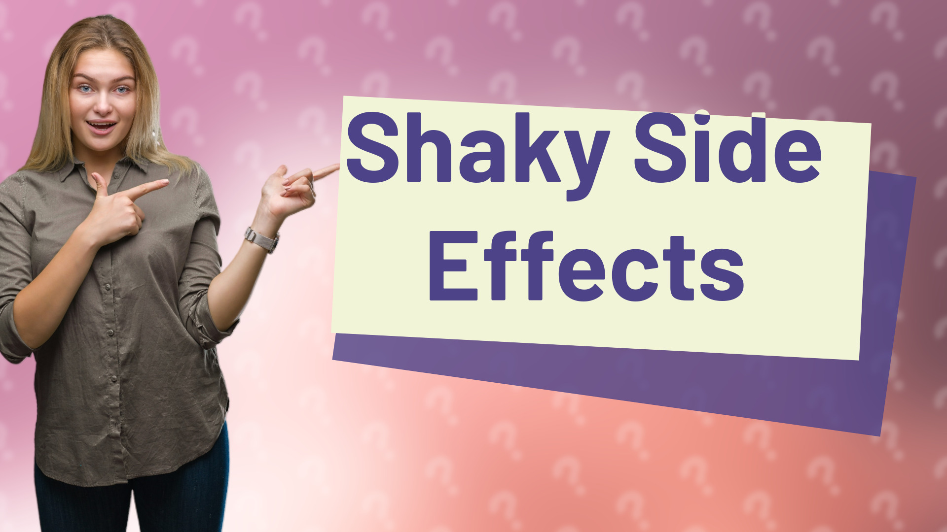 Shaky Side Effects