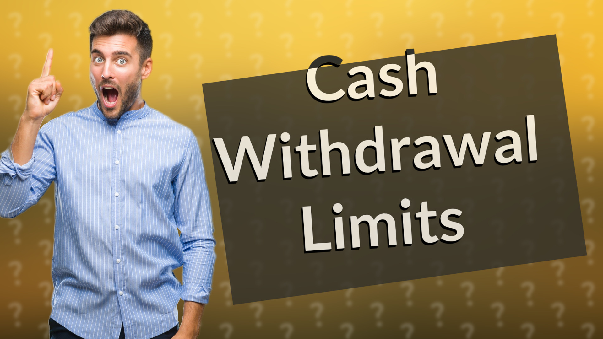Cash Withdrawal Limits