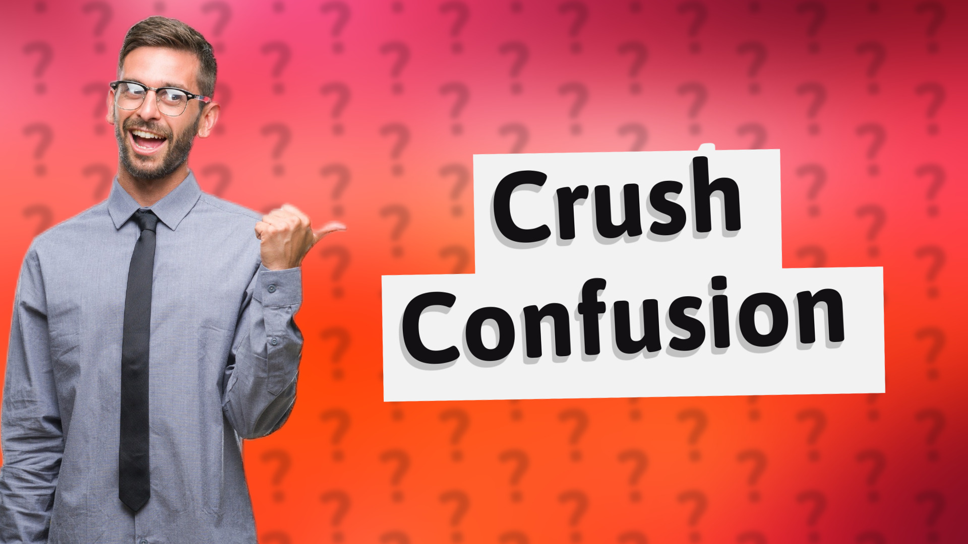 Crush Confusion