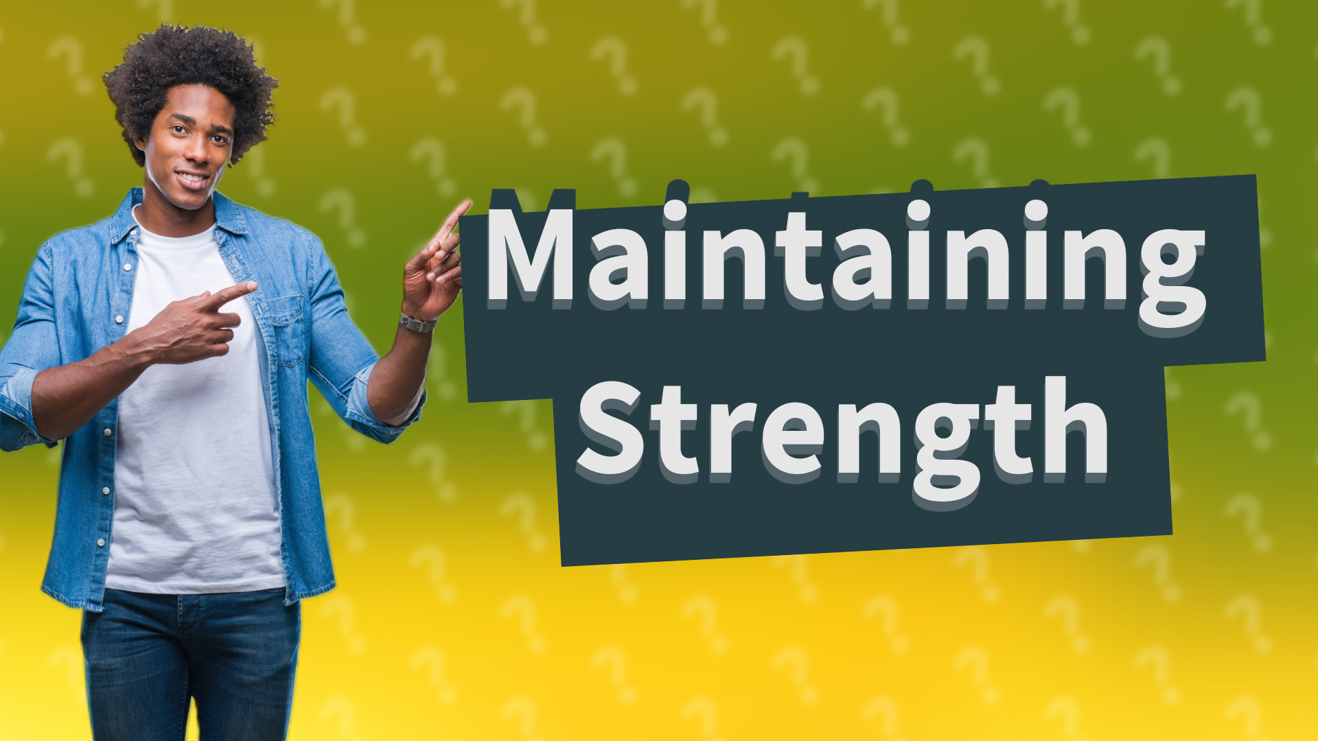 Maintaining Strength