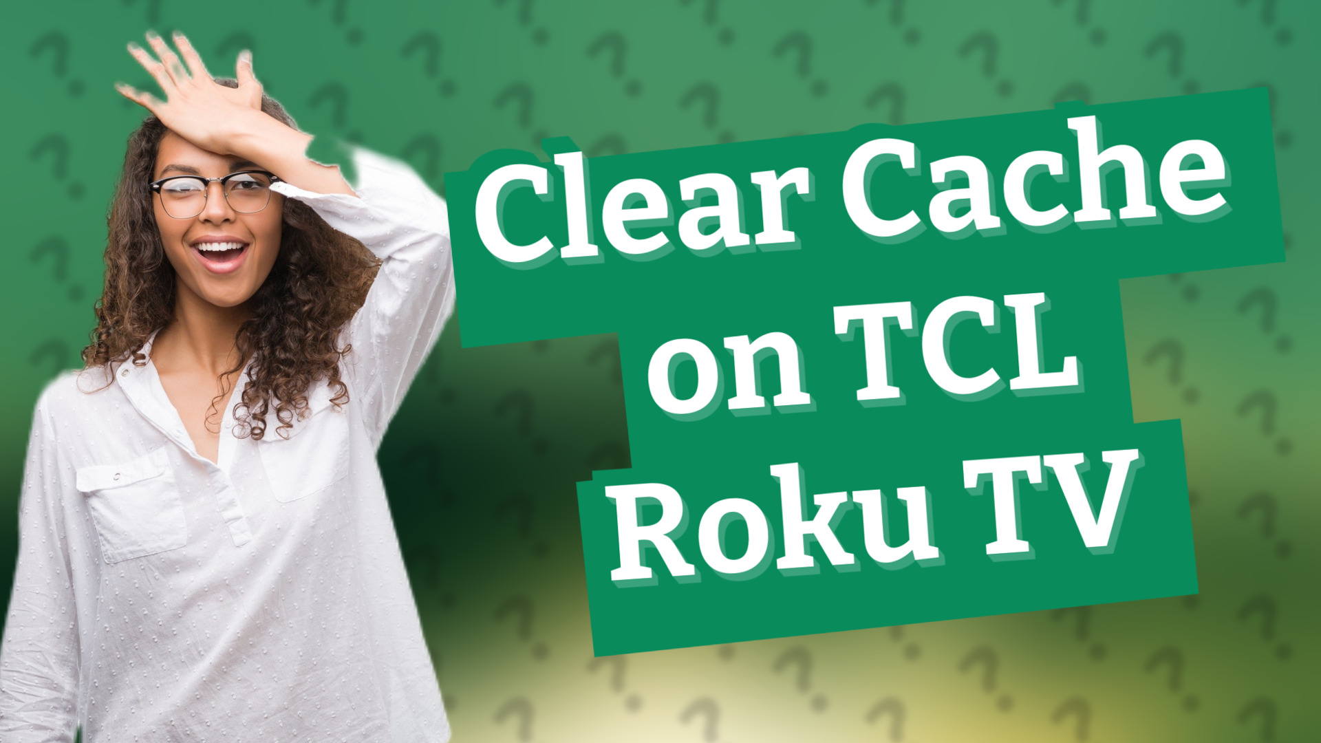 Clear Cache on TCL Roku TV
