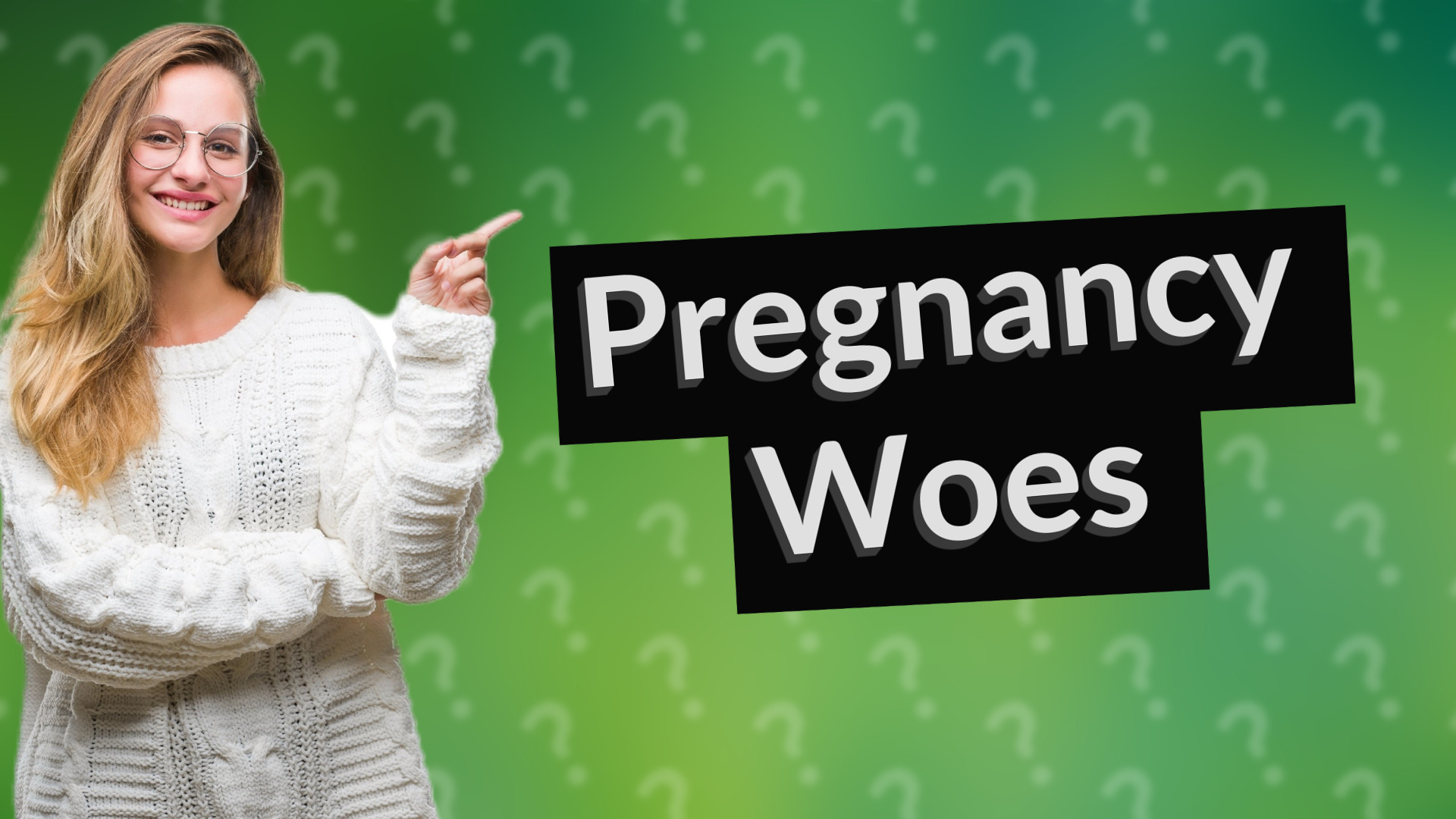 Pregnancy Woes