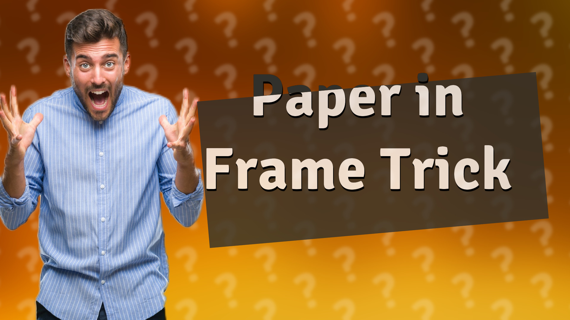 Paper in Frame Trick