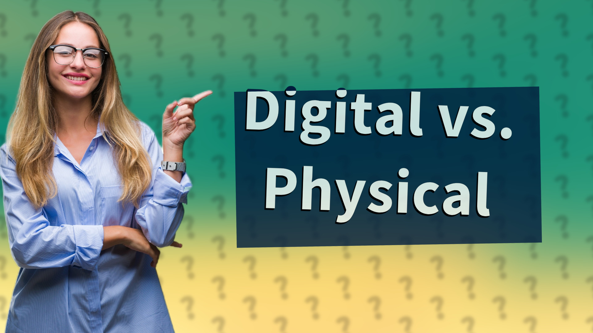 Digital vs. Physical