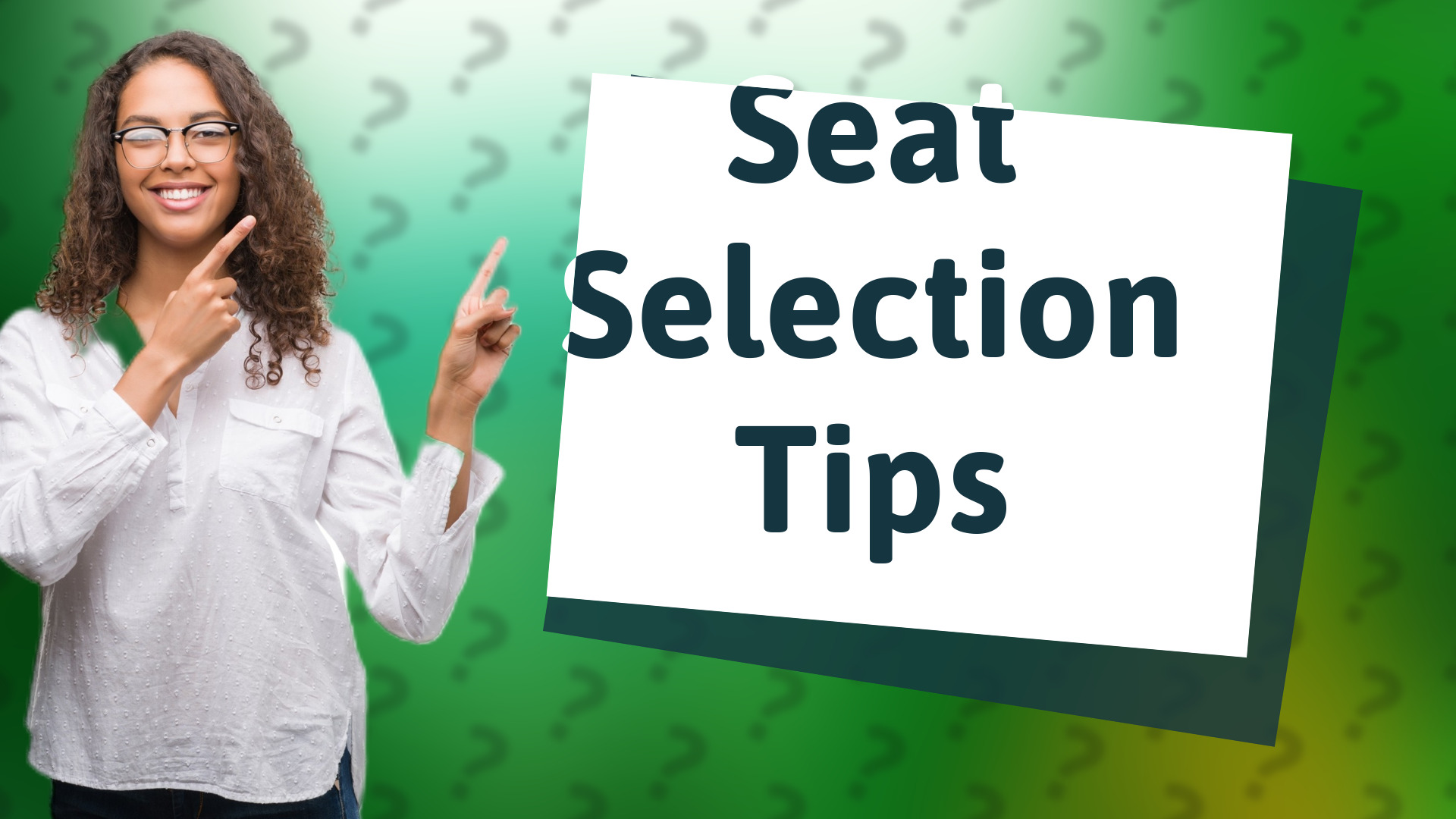 Seat Selection Tips
