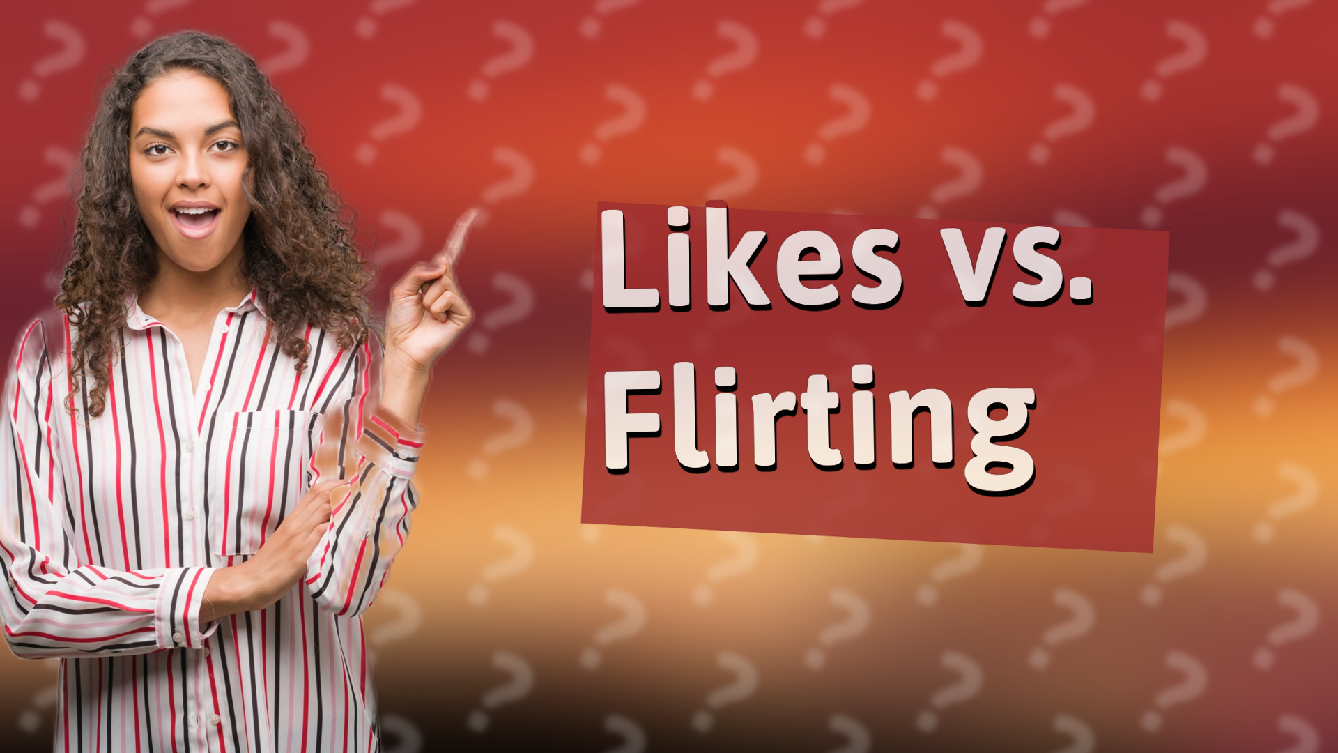 Likes vs. Flirting