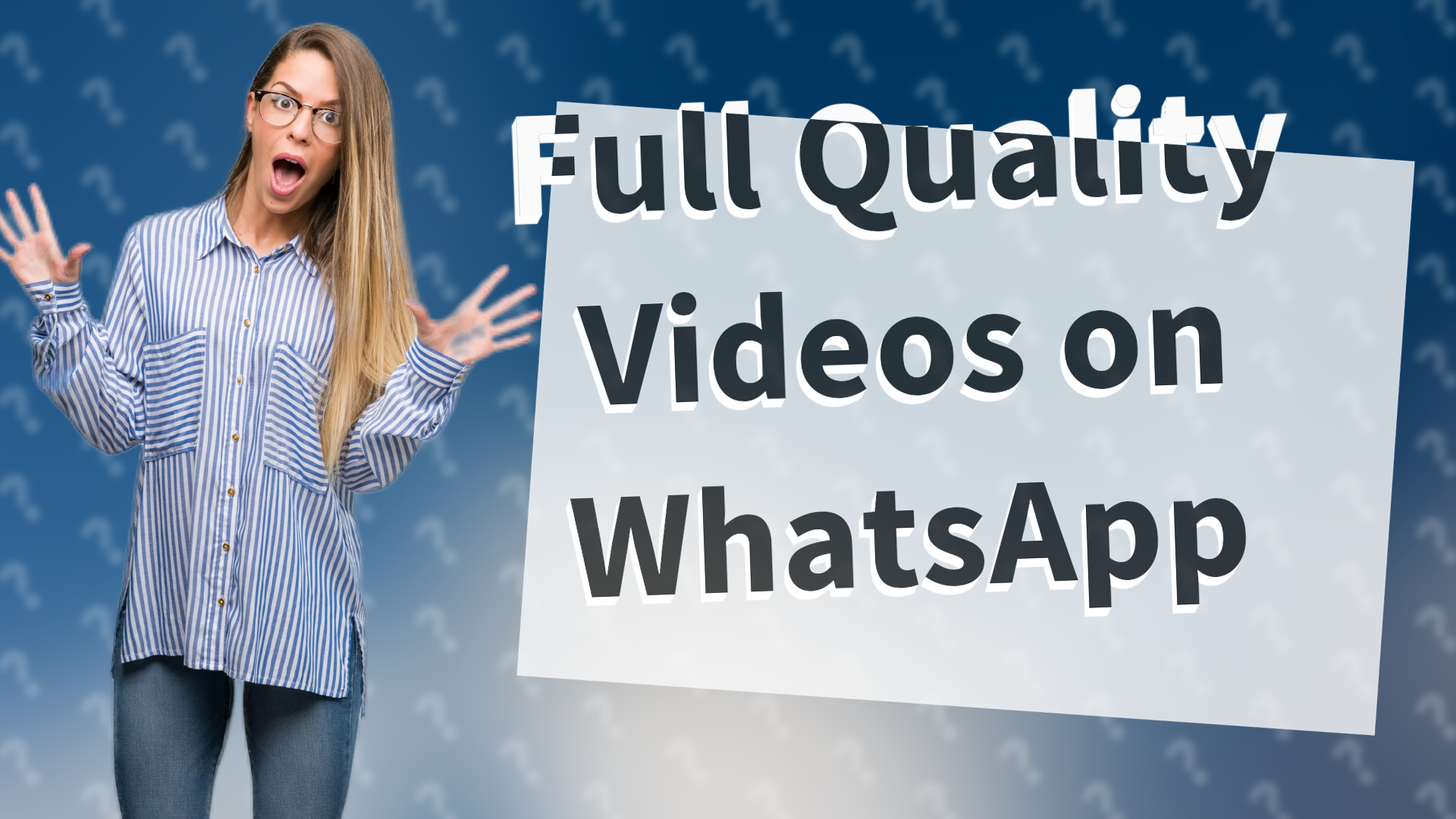 Full Quality Videos on WhatsApp