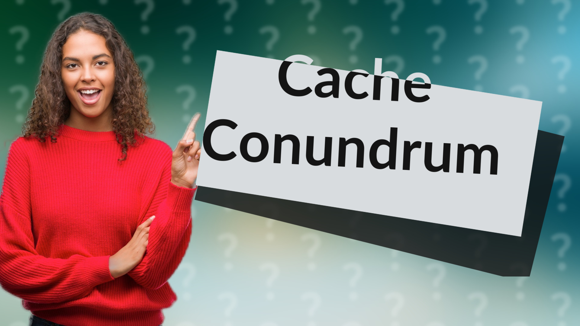 Cache Conundrum
