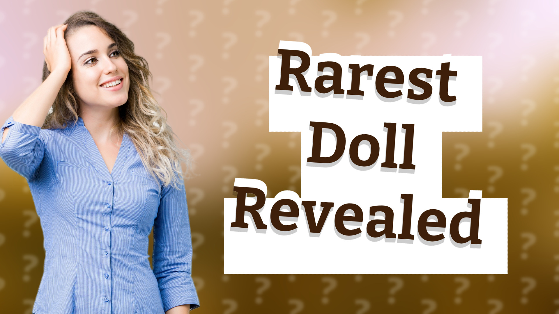 Rarest Doll Revealed