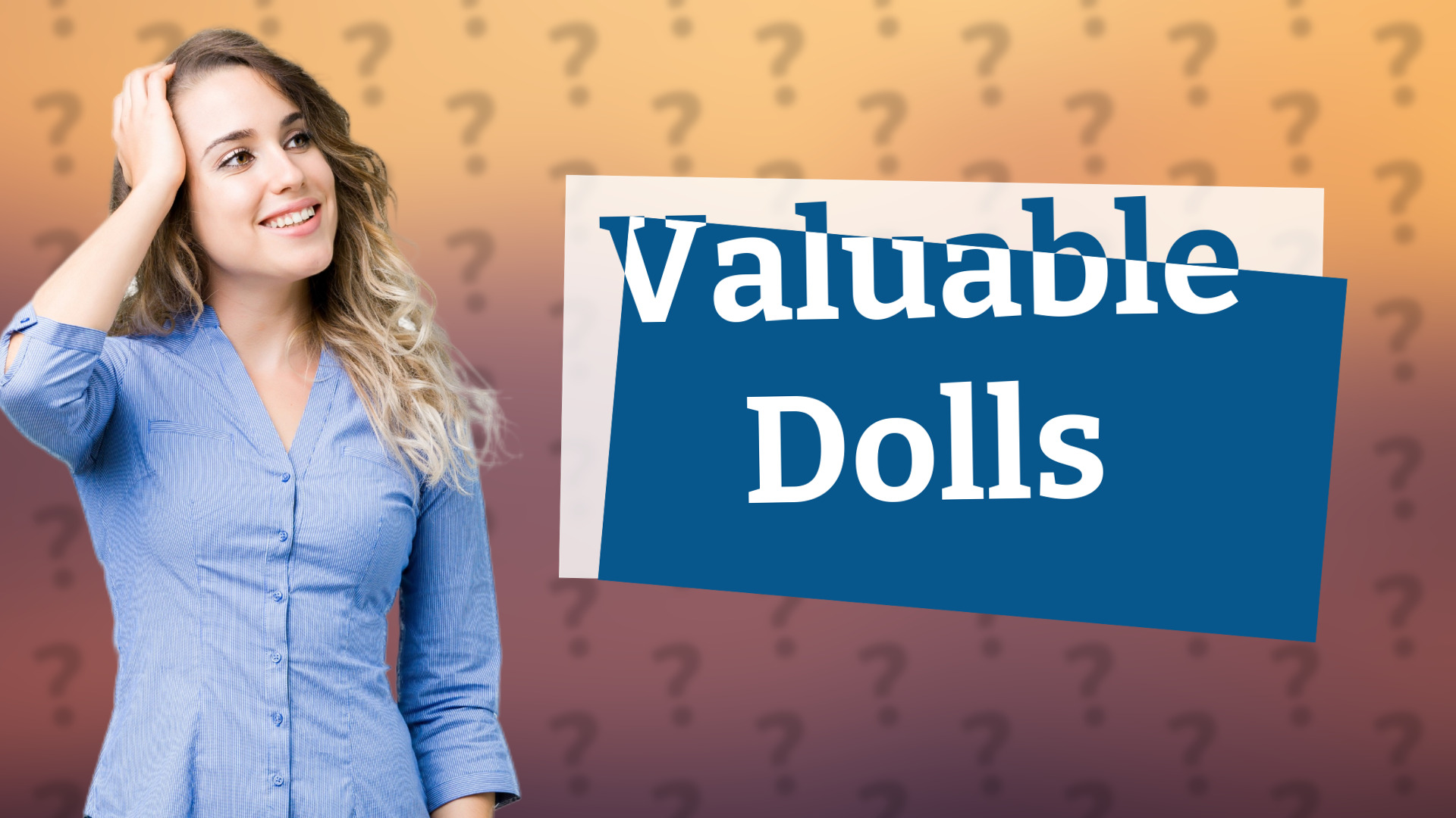 Valuable Dolls