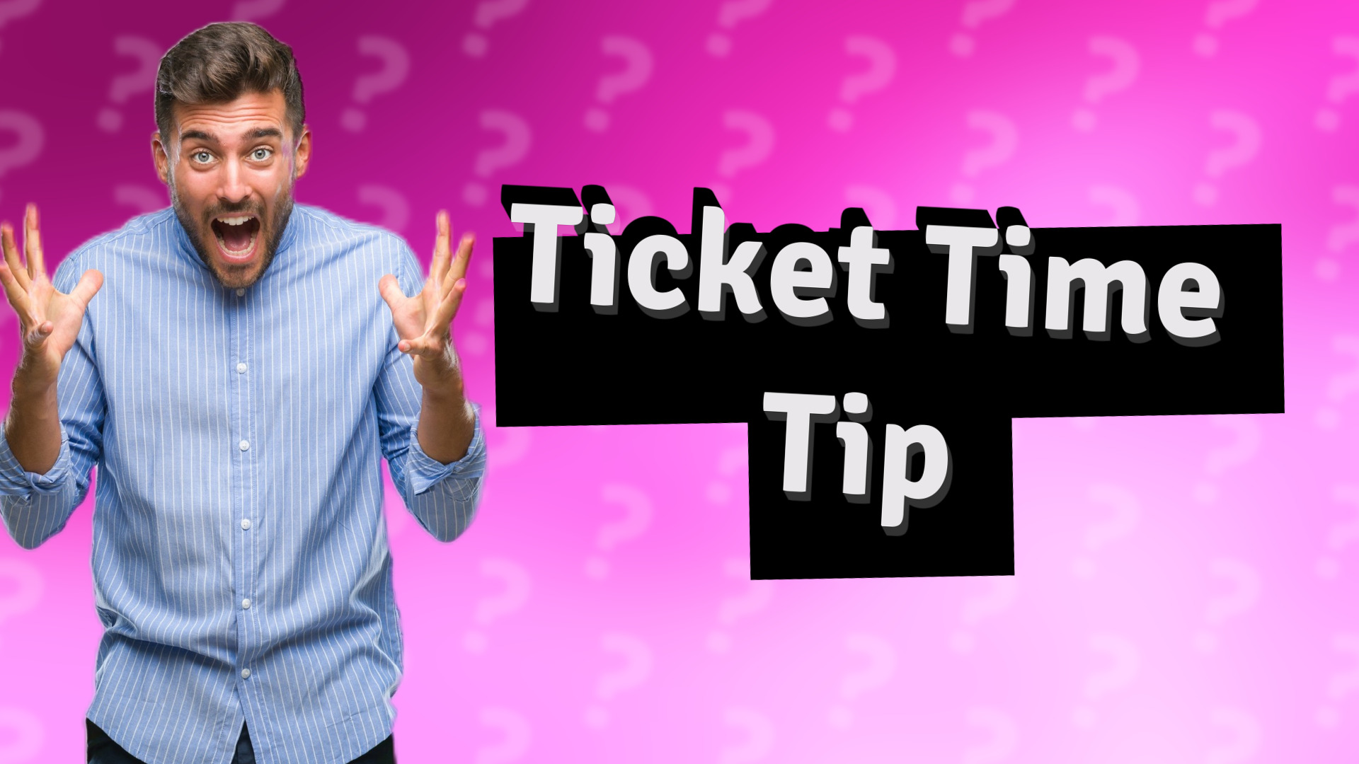 Ticket Time Tip