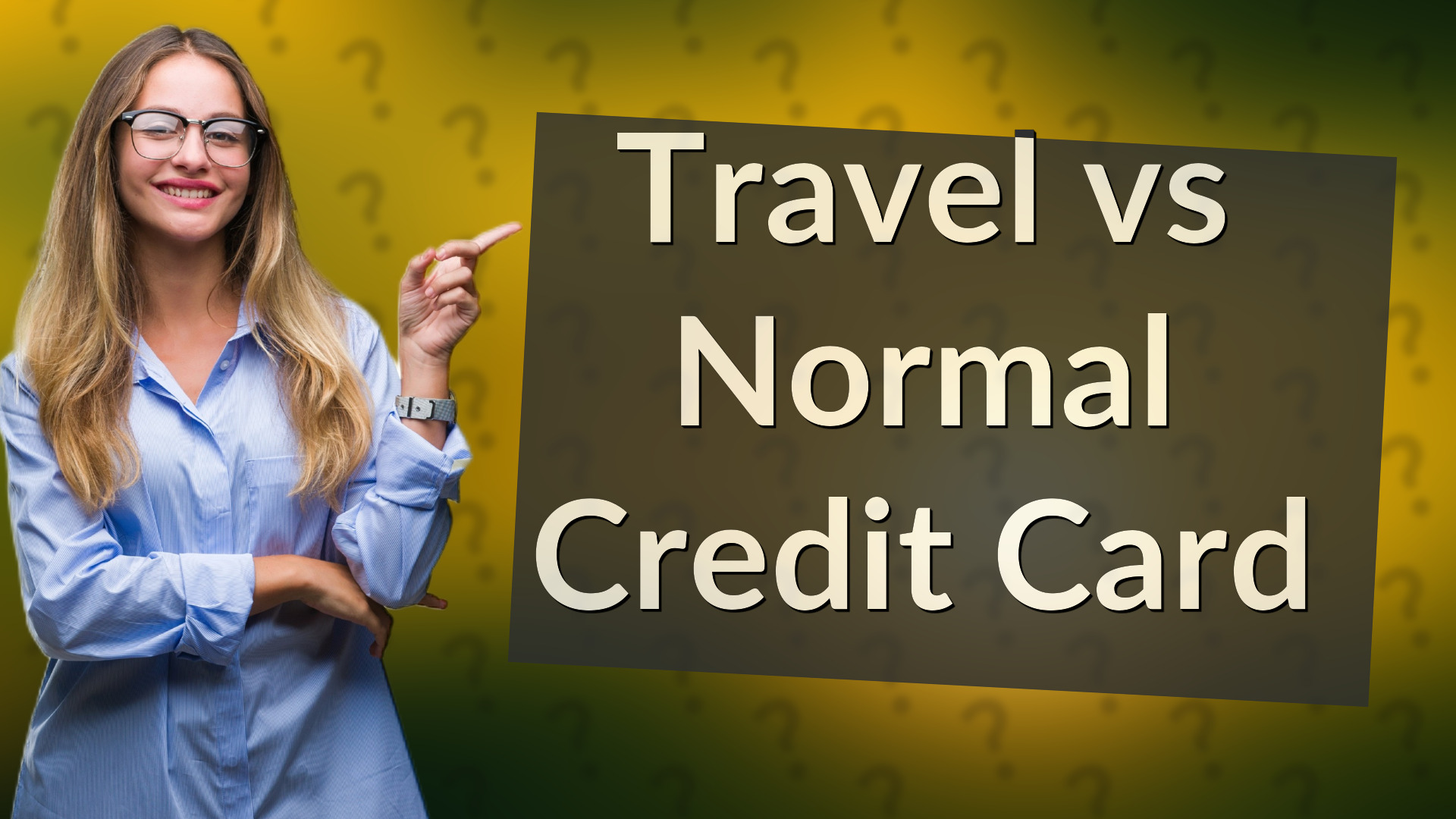 Travel vs Normal Credit Card