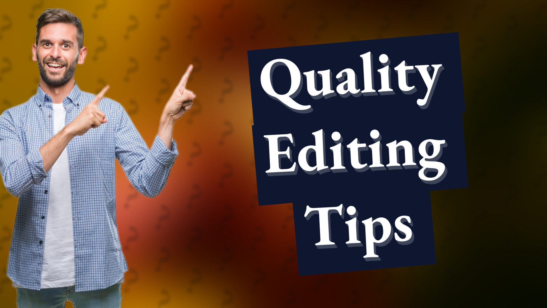 Quality Editing Tips