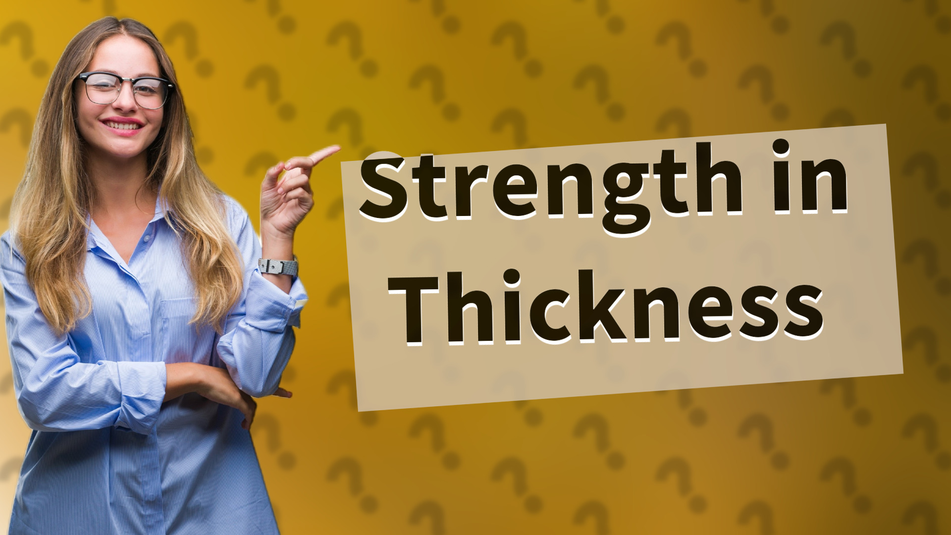 Strength in Thickness