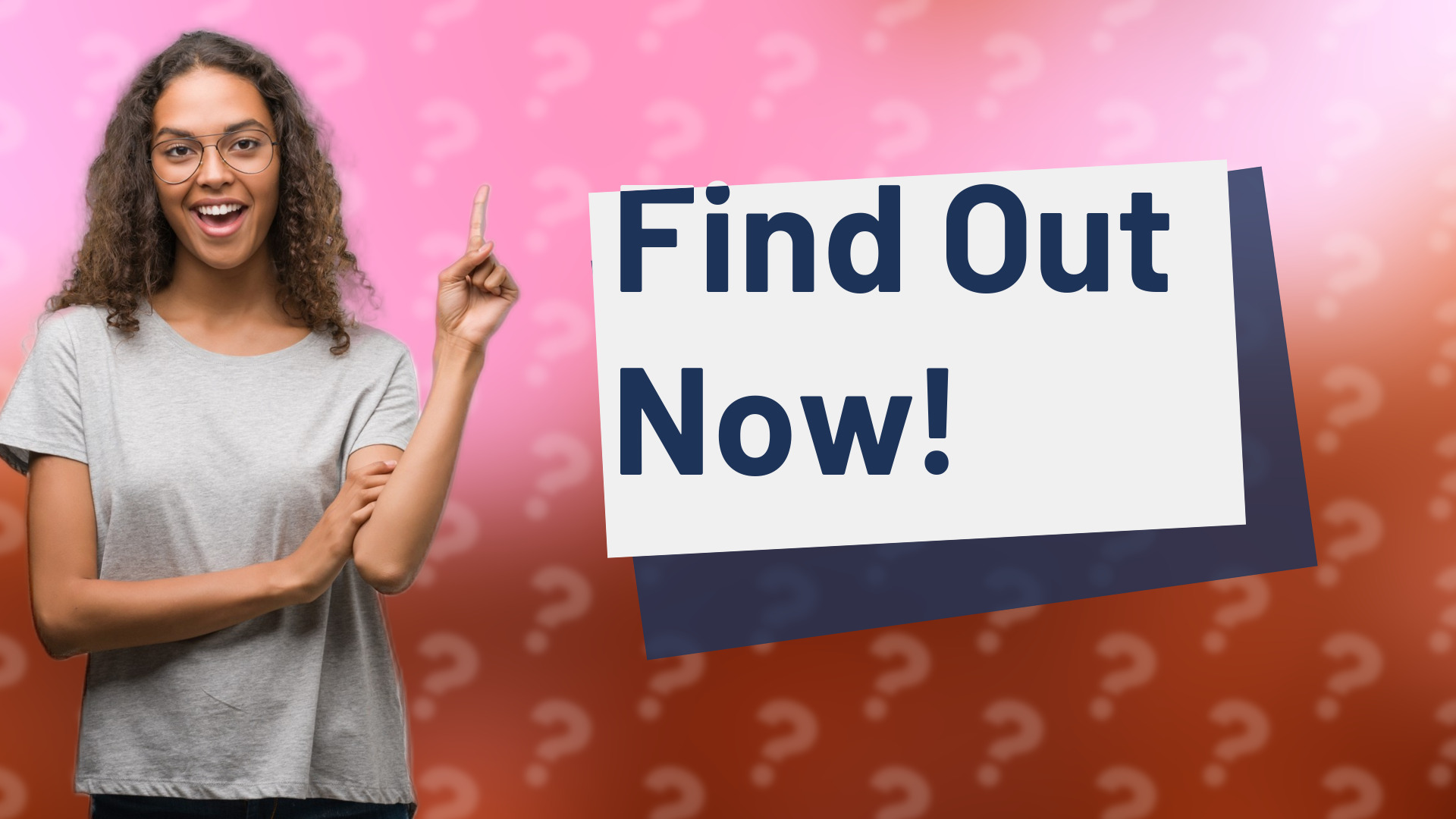 Find Out Now!